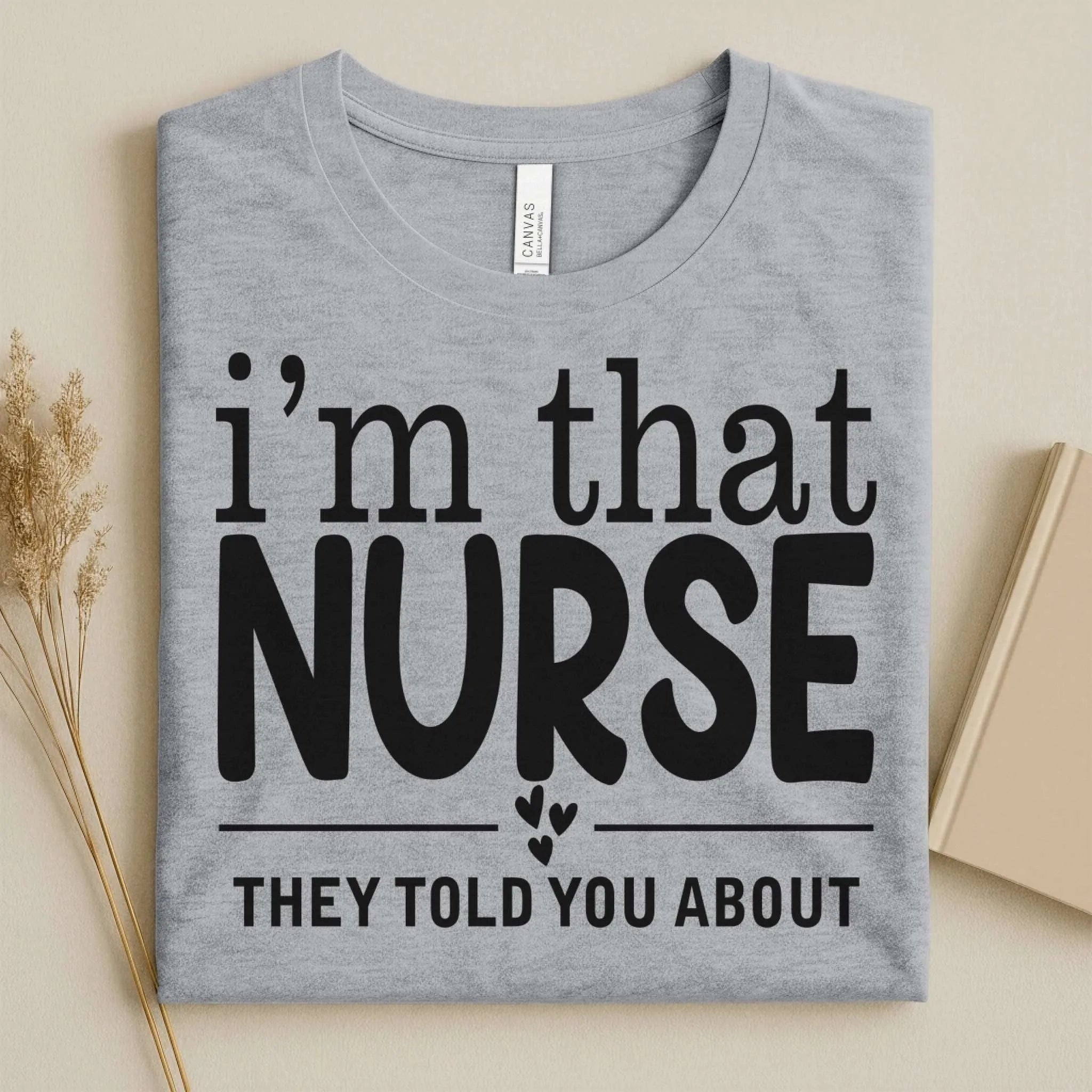I'm That Nurse Funny Nurse Tee