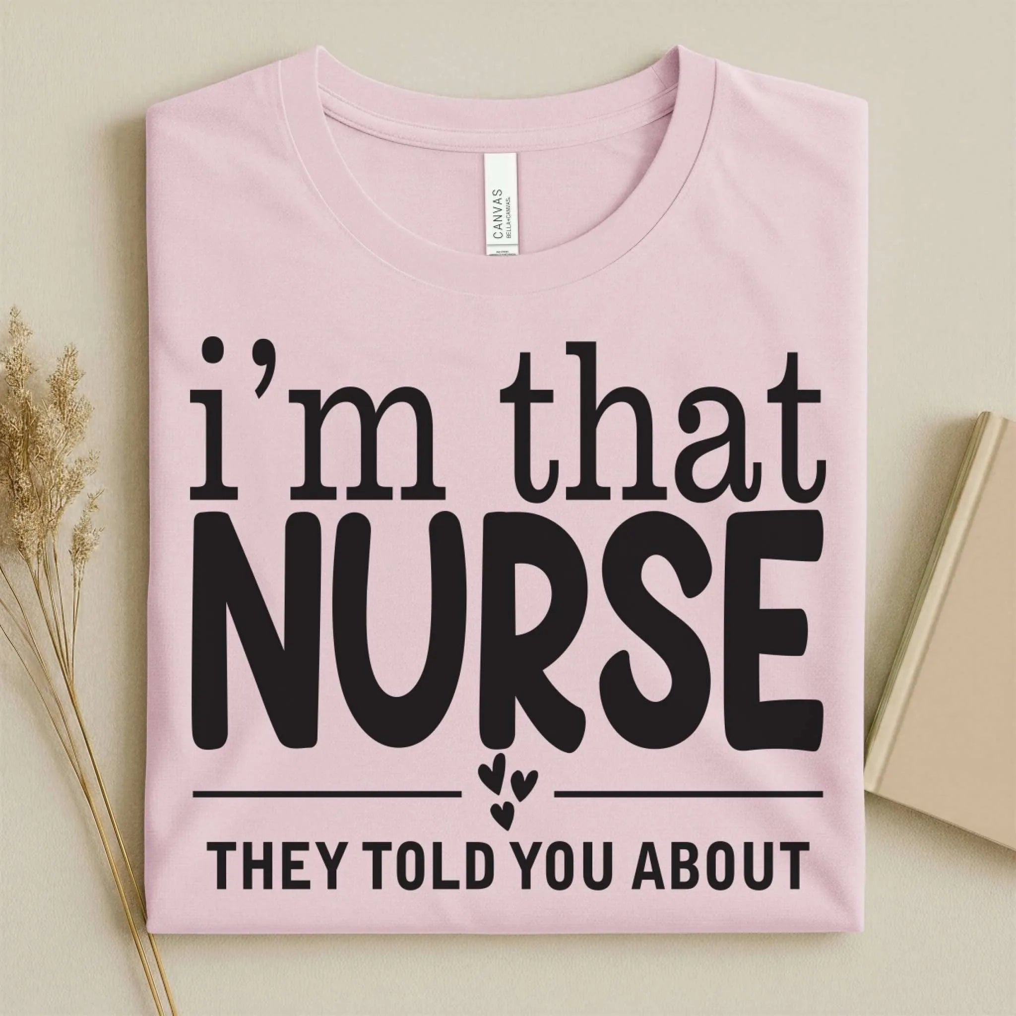 I'm That Nurse Funny Nurse Tee