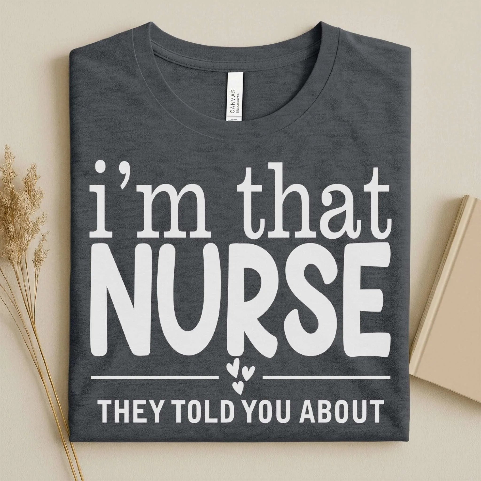 I'm That Nurse Funny Nurse Tee