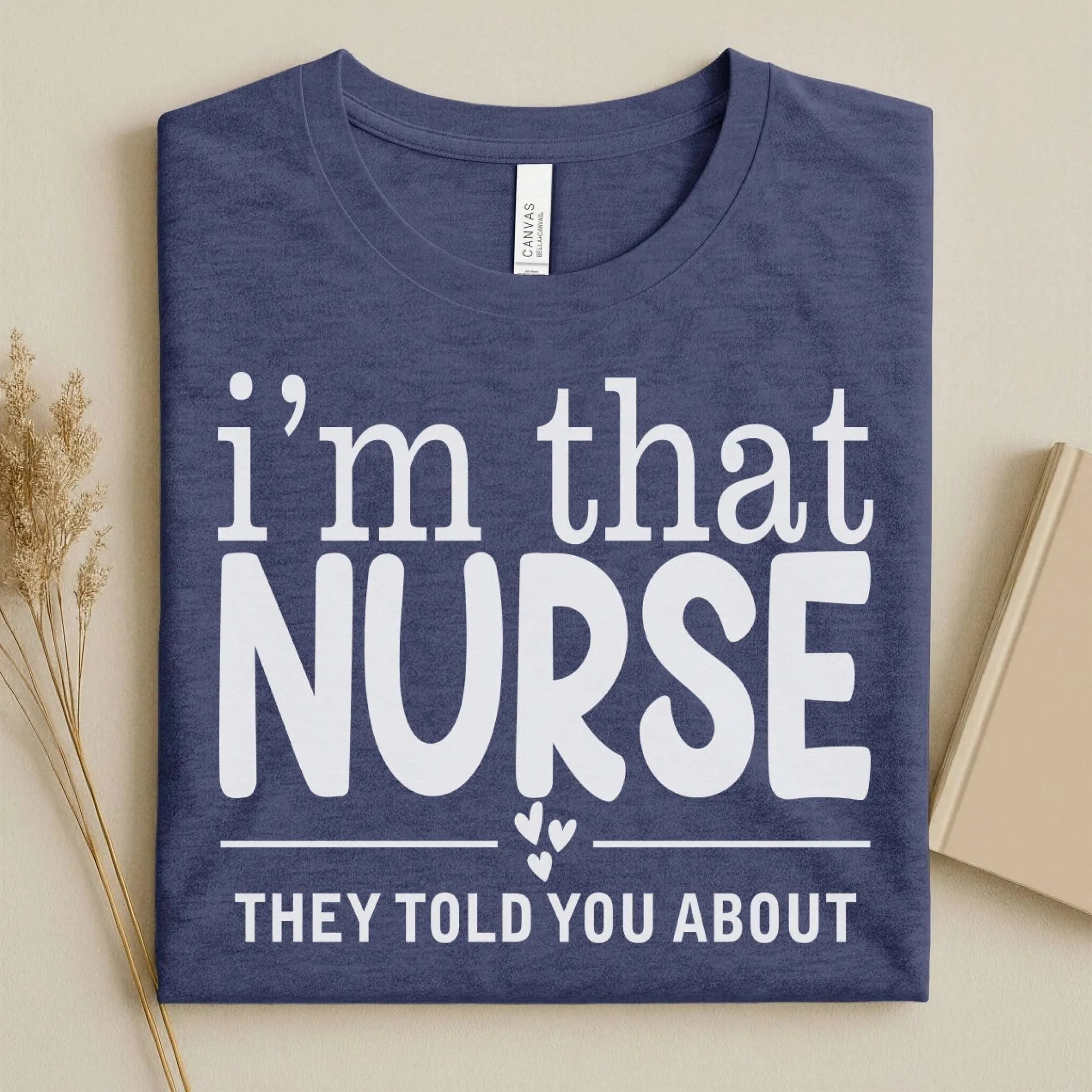 I'm That Nurse Funny Nurse Tee
