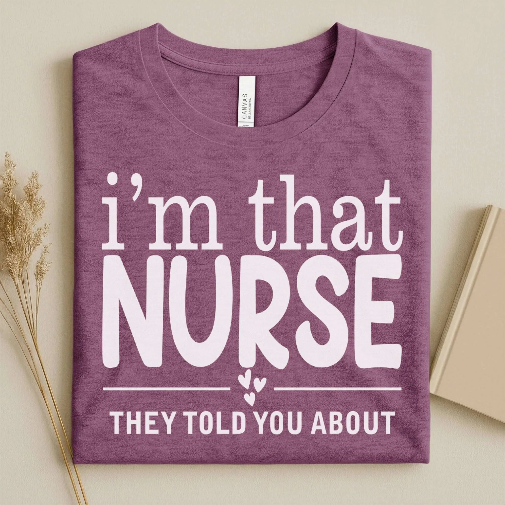 I'm That Nurse Funny Nurse Tee