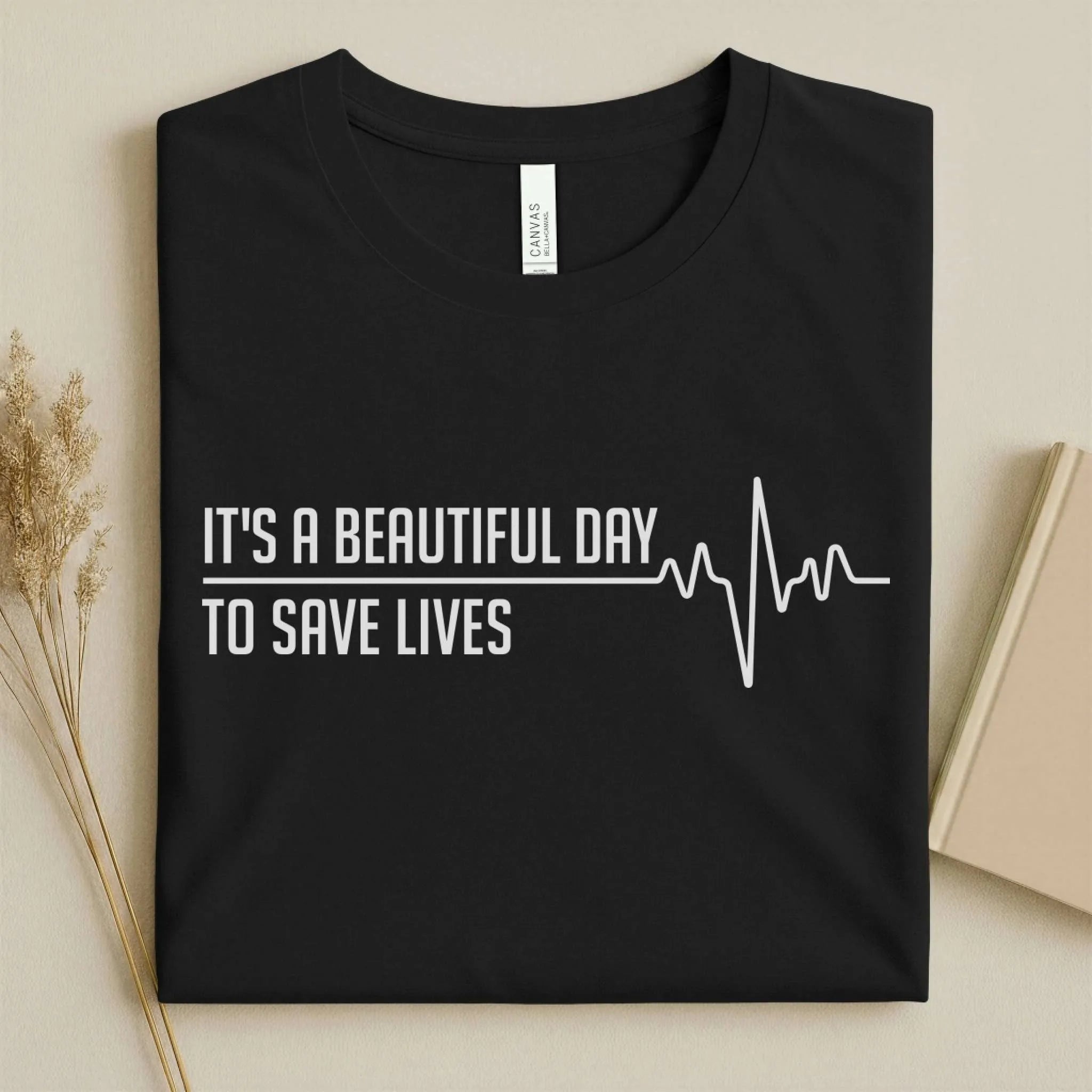 It's a Beautiful Day to Save Lives Nurse T-Shirt