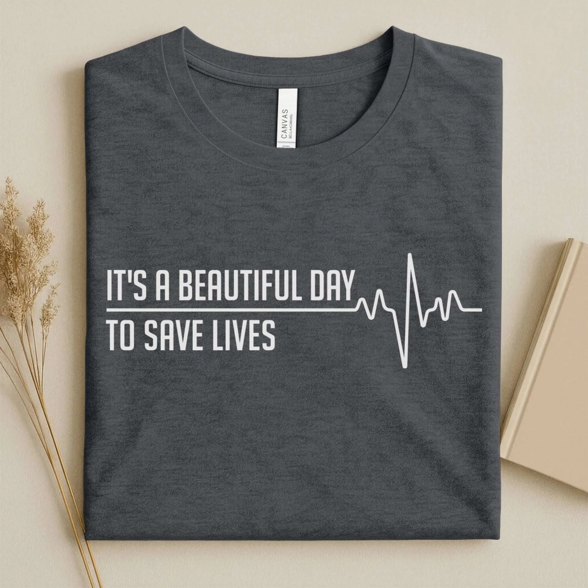 It's a Beautiful Day to Save Lives Nurse T-Shirt