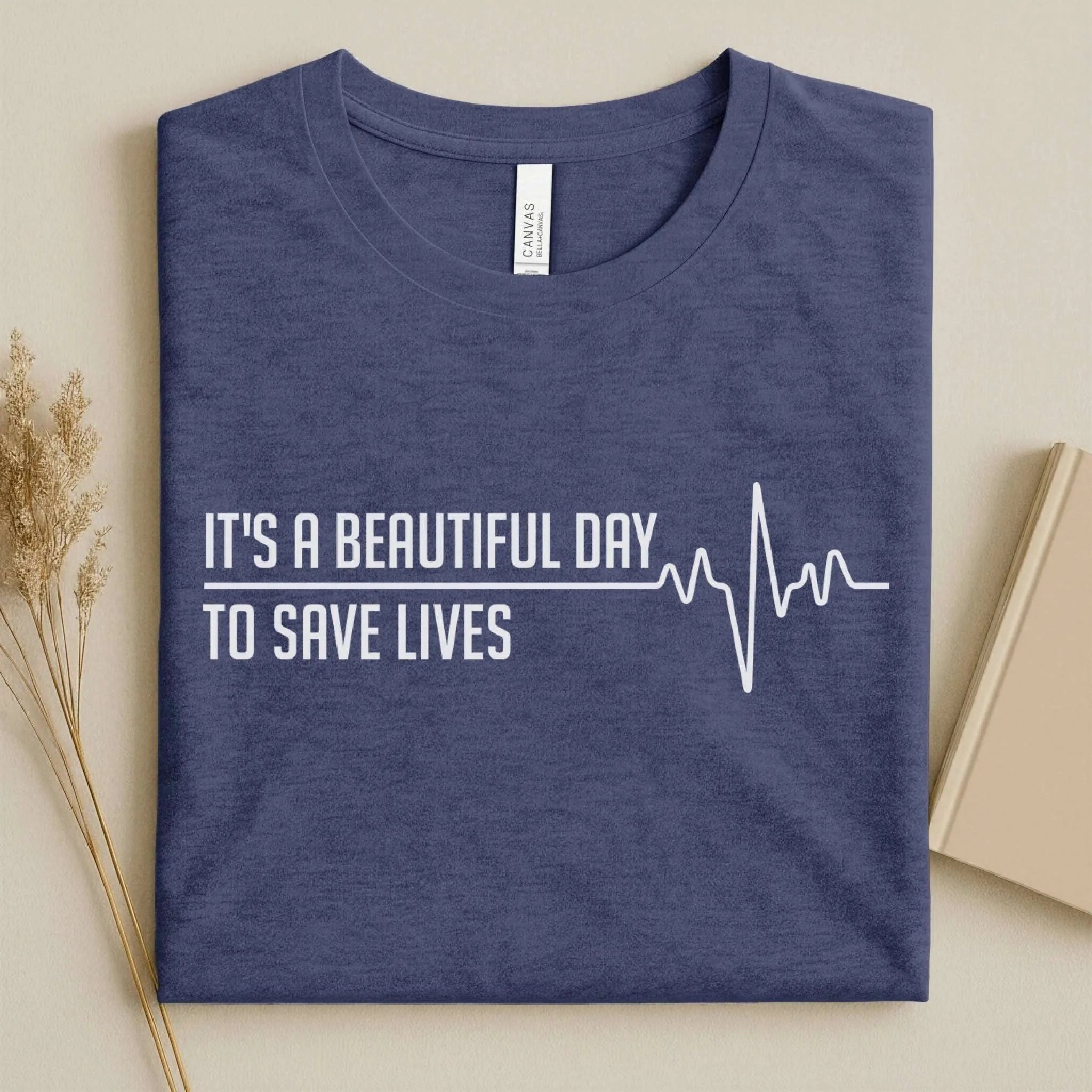 It's a Beautiful Day to Save Lives Nurse T-Shirt