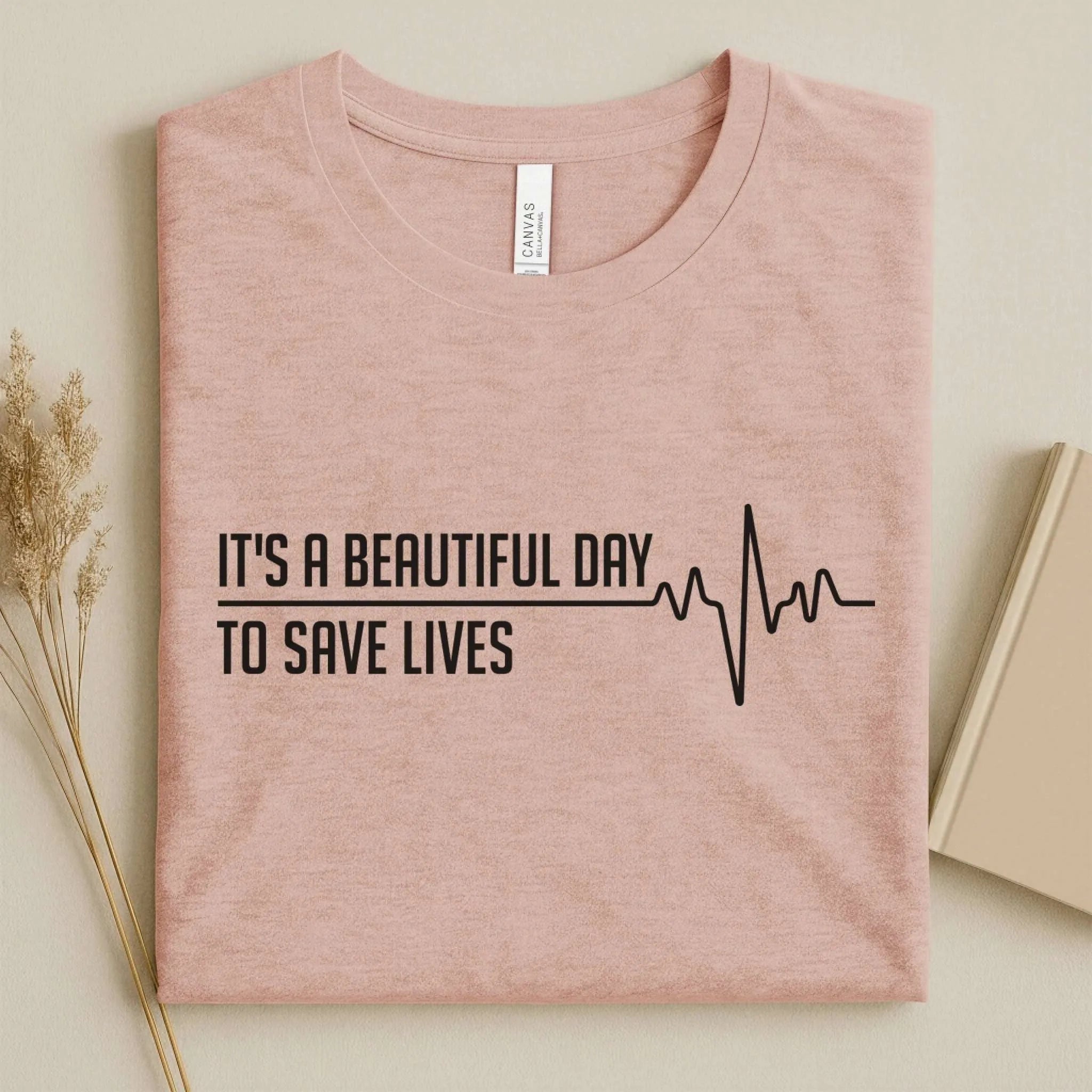 It's a Beautiful Day to Save Lives Nurse T-Shirt