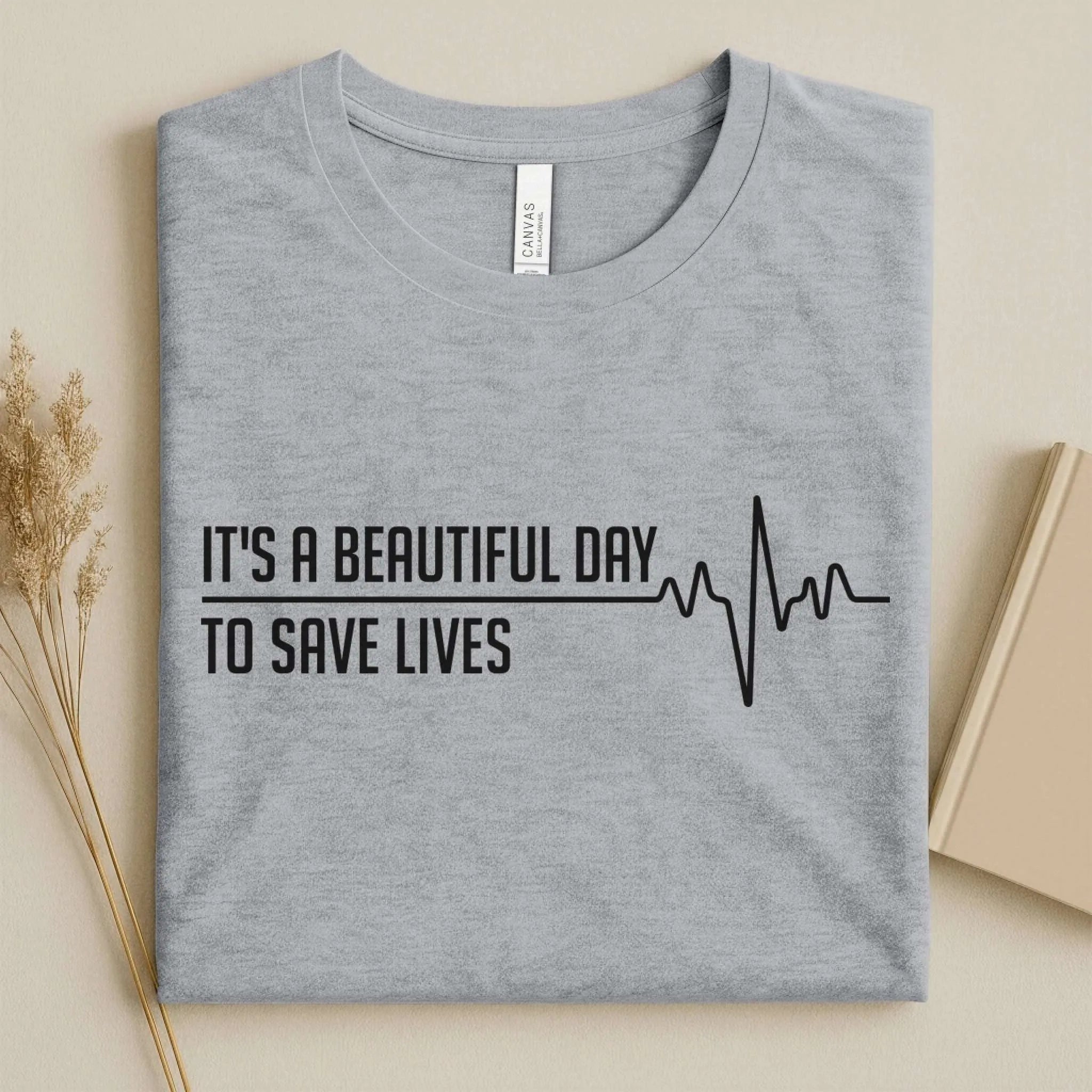 It's a Beautiful Day to Save Lives Nurse T-Shirt