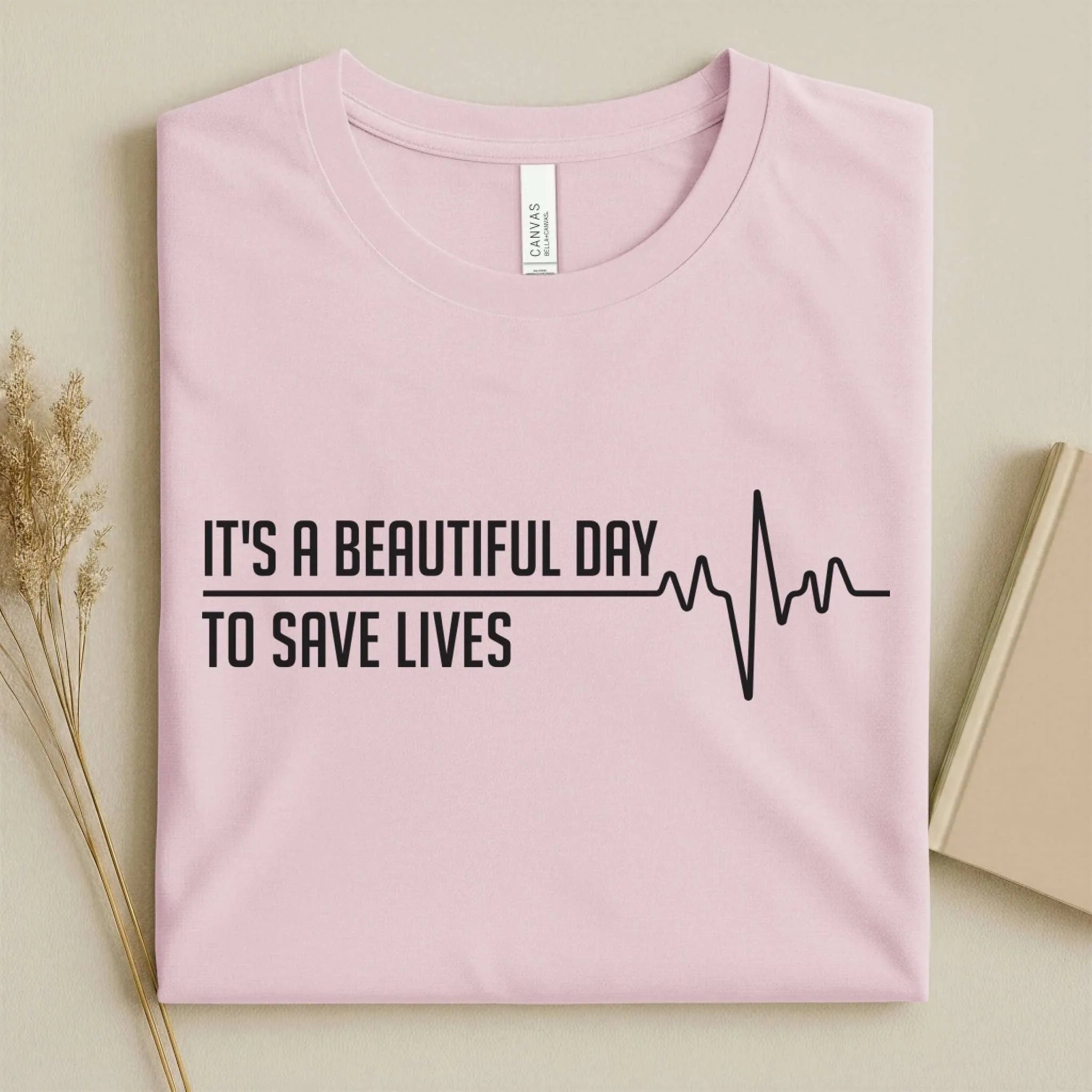 It's a Beautiful Day to Save Lives Nurse T-Shirt