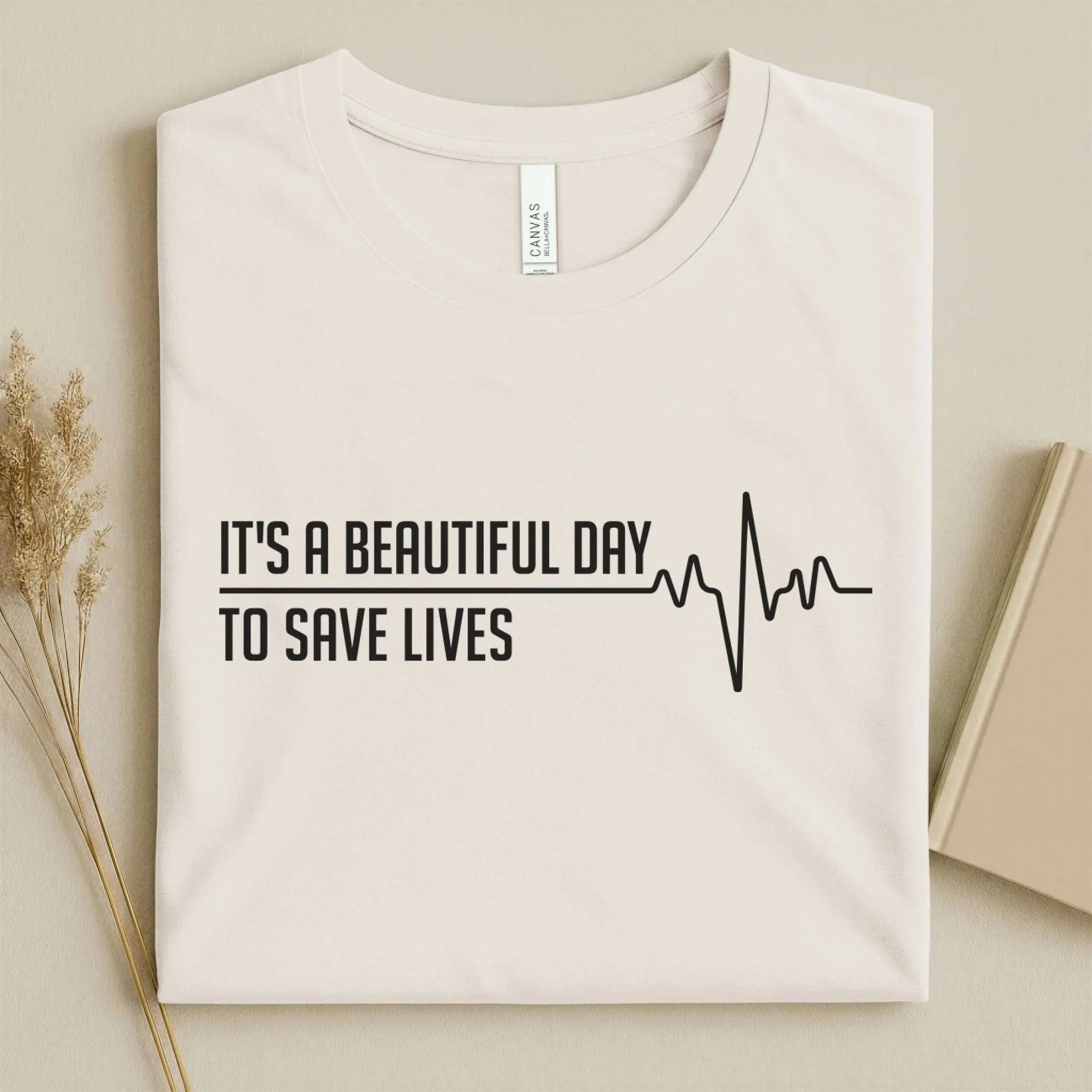 It's a Beautiful Day to Save Lives Nurse T-Shirt