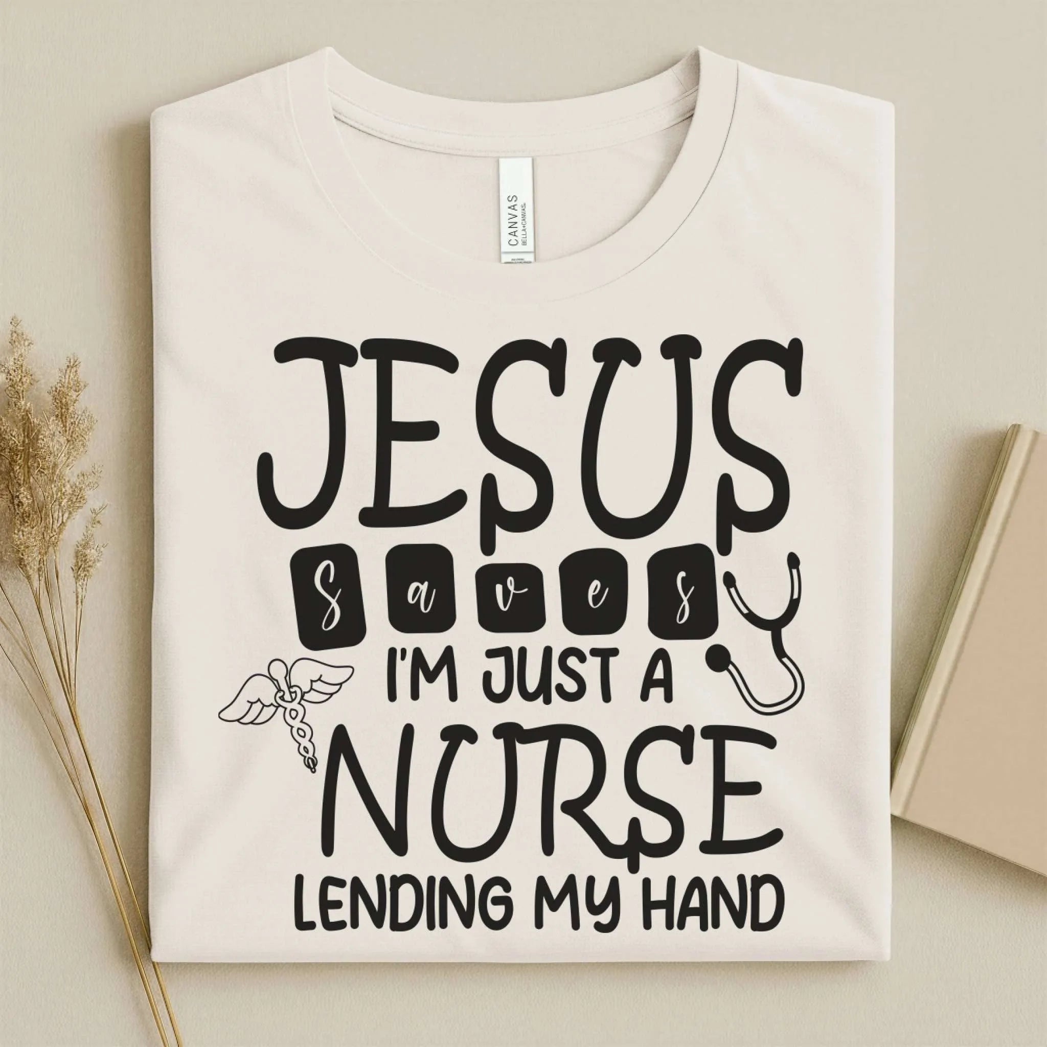 Jesus Saves I'm Just a Nurse Lending My Hand Tee