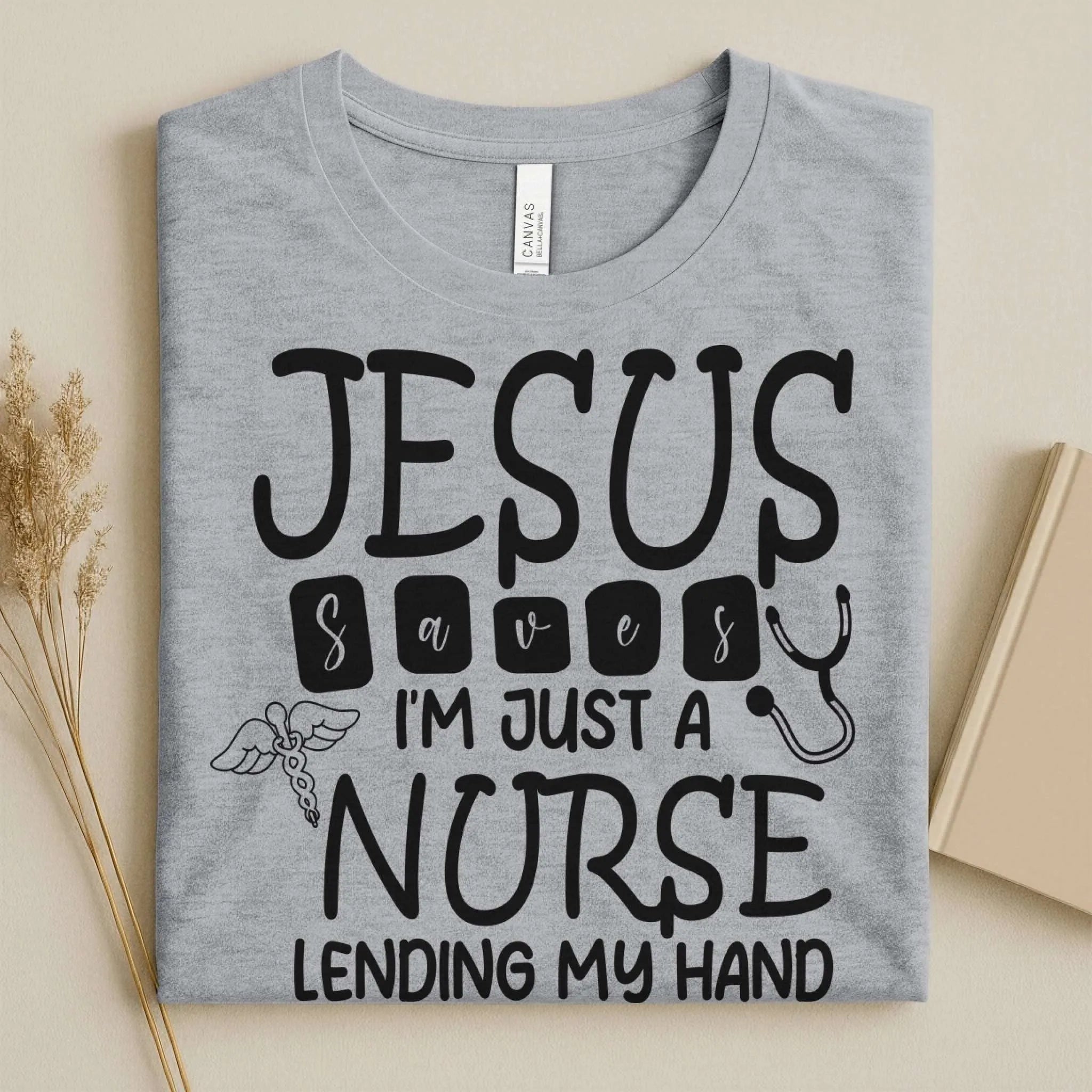 Jesus Saves I'm Just a Nurse Lending My Hand Tee
