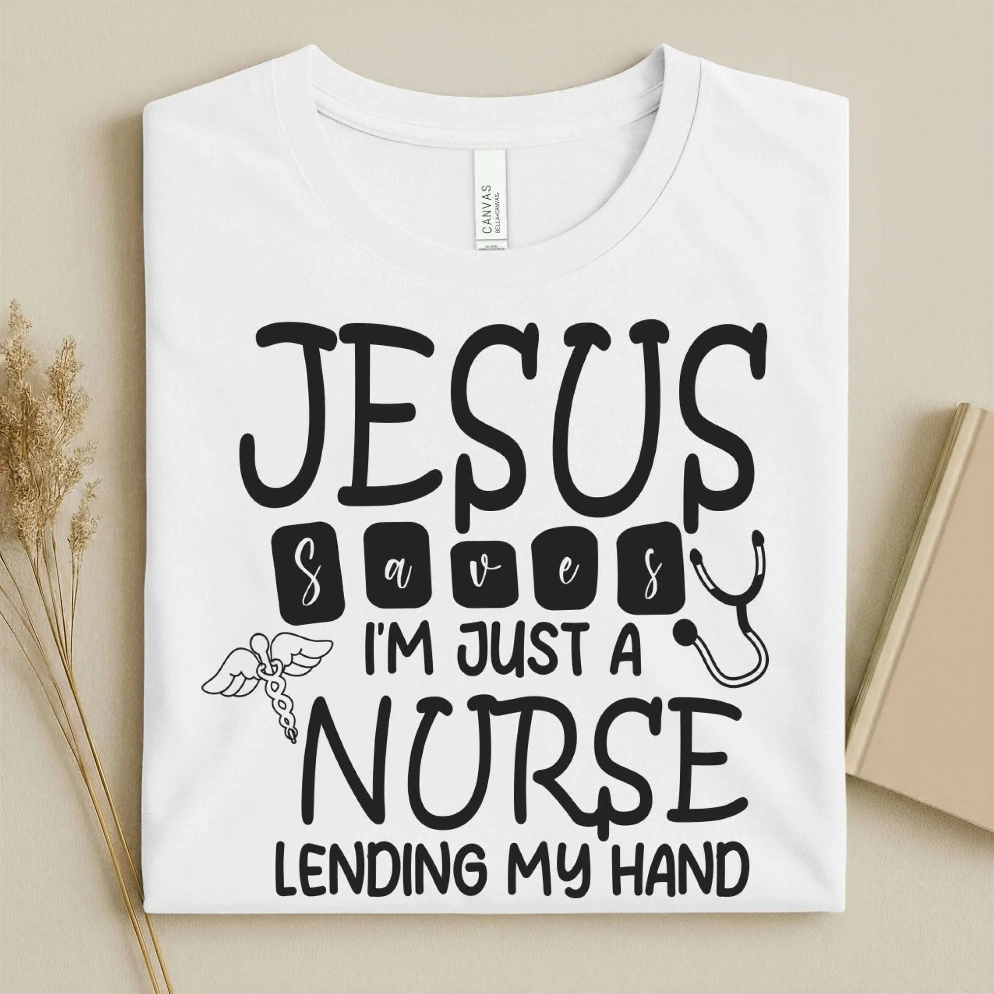 Jesus Saves I'm Just a Nurse Lending My Hand Tee