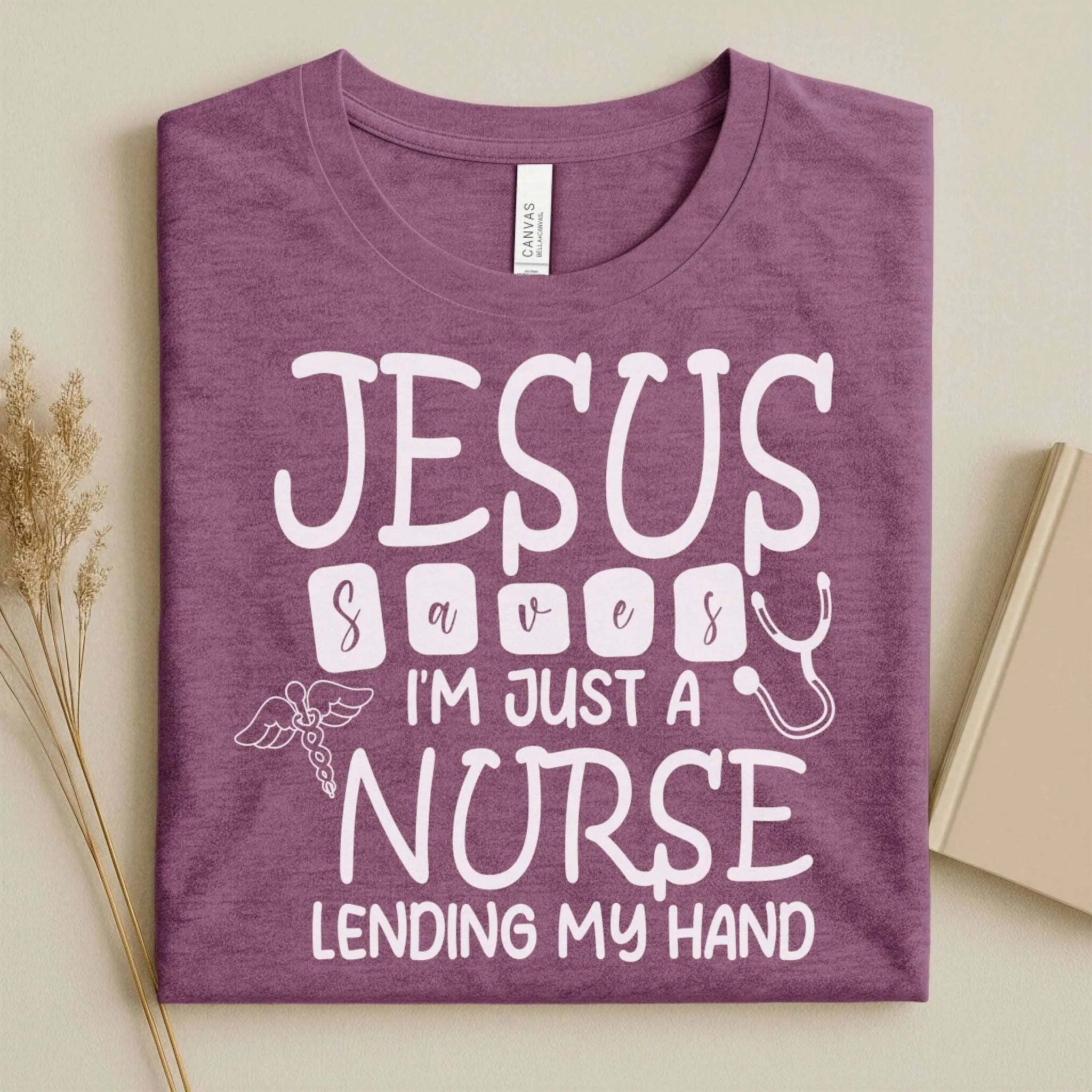Jesus Saves I'm Just a Nurse Lending My Hand Tee