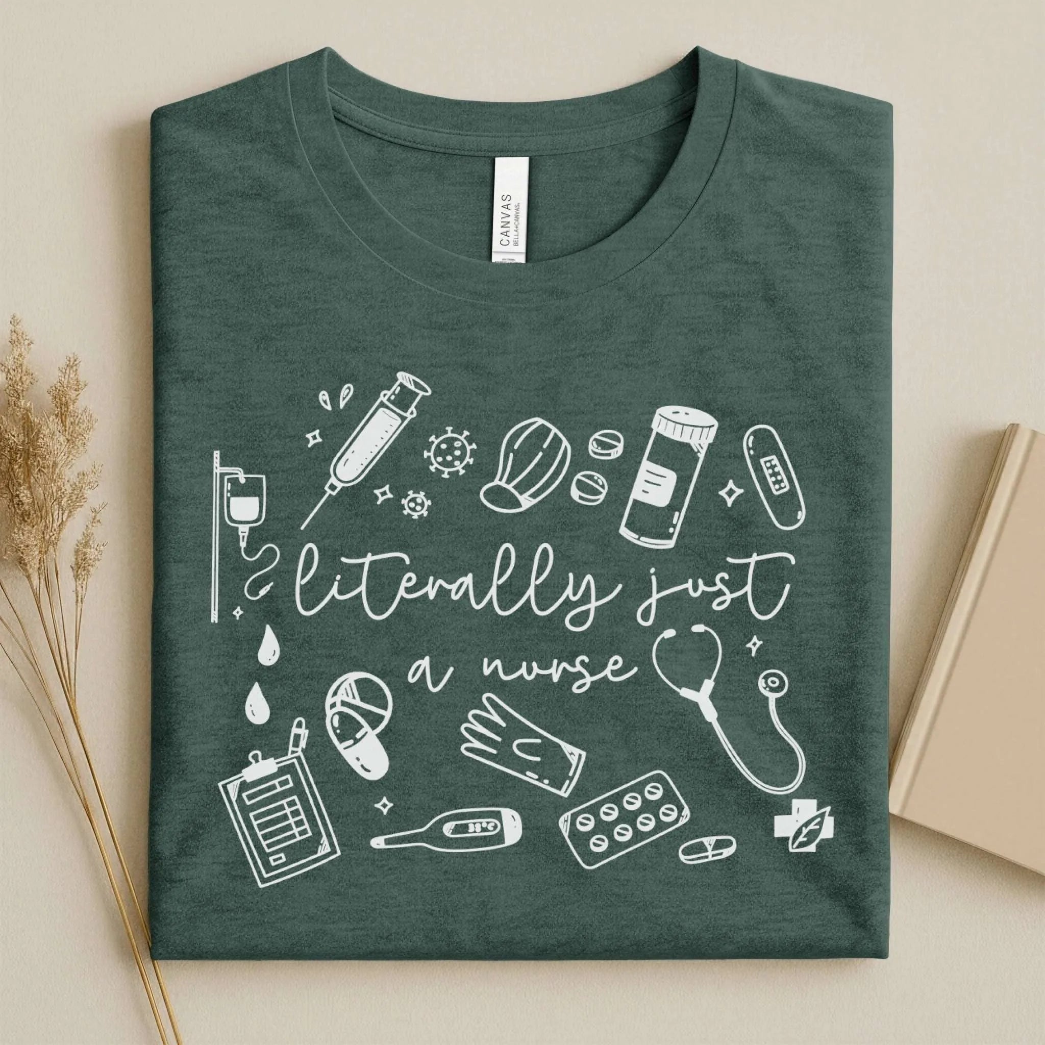 Literally Just A Nurse Funny Nurse Tee