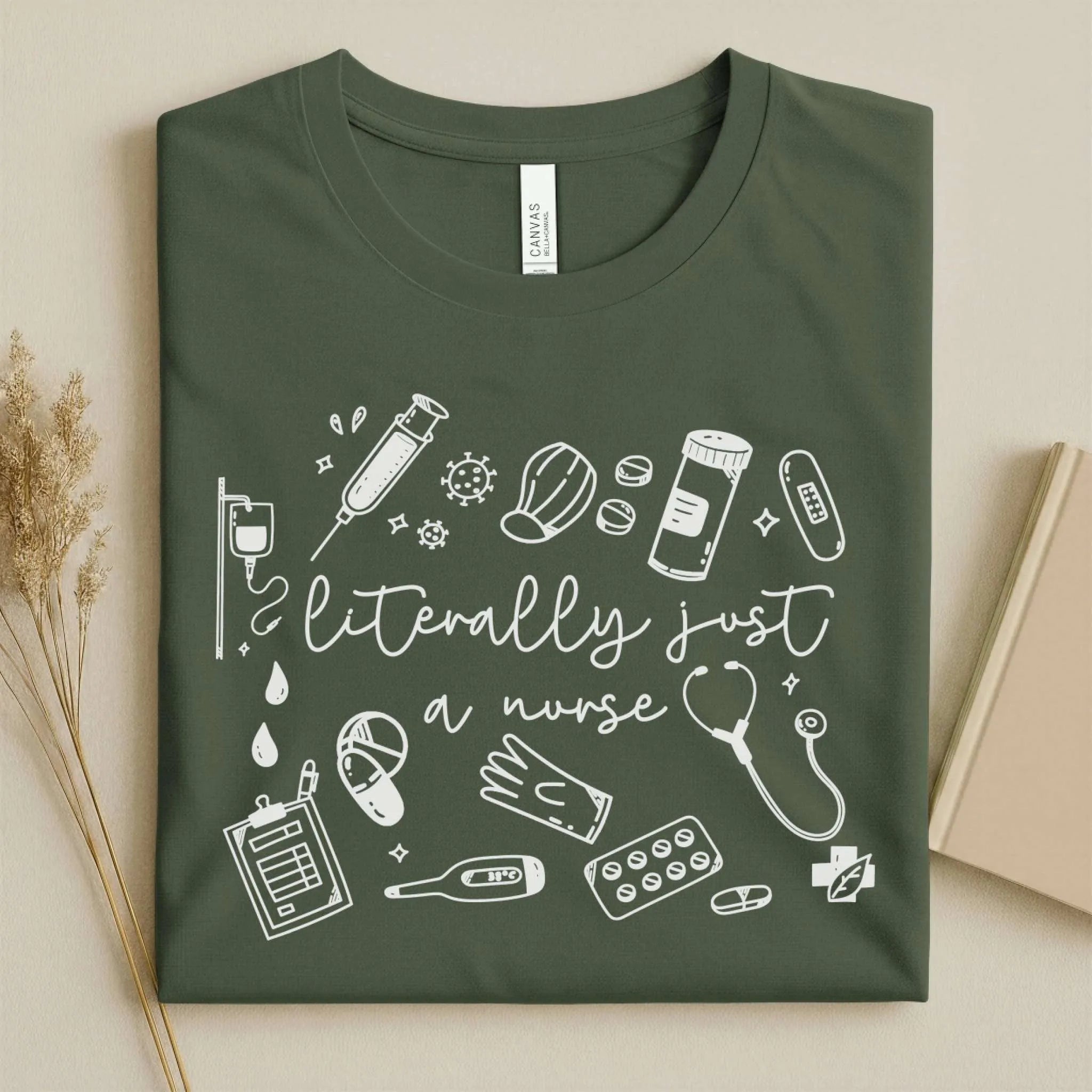 Literally Just A Nurse Funny Nurse Tee