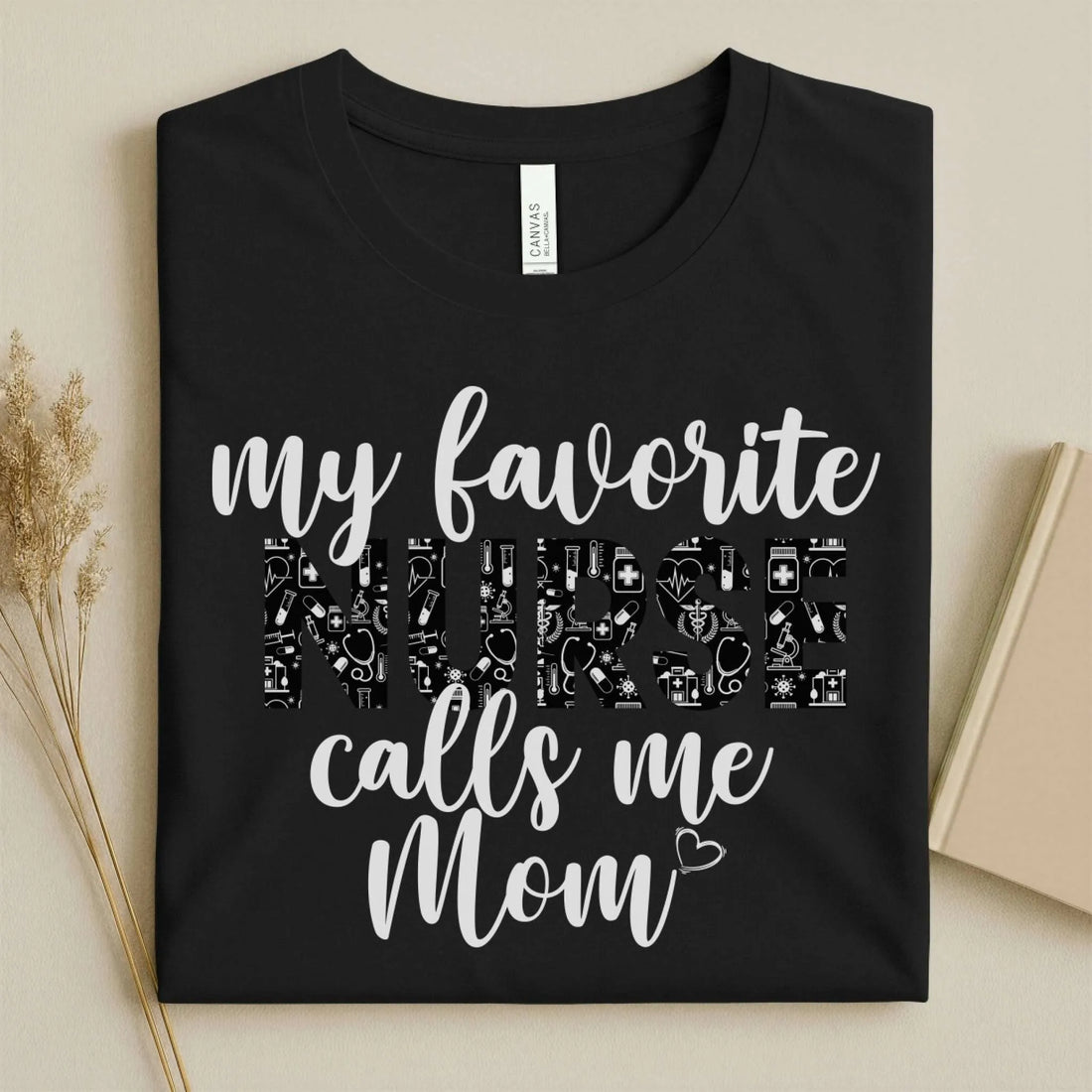 My Favorite Nurse Calls Me Mom Cute Nurse Tee