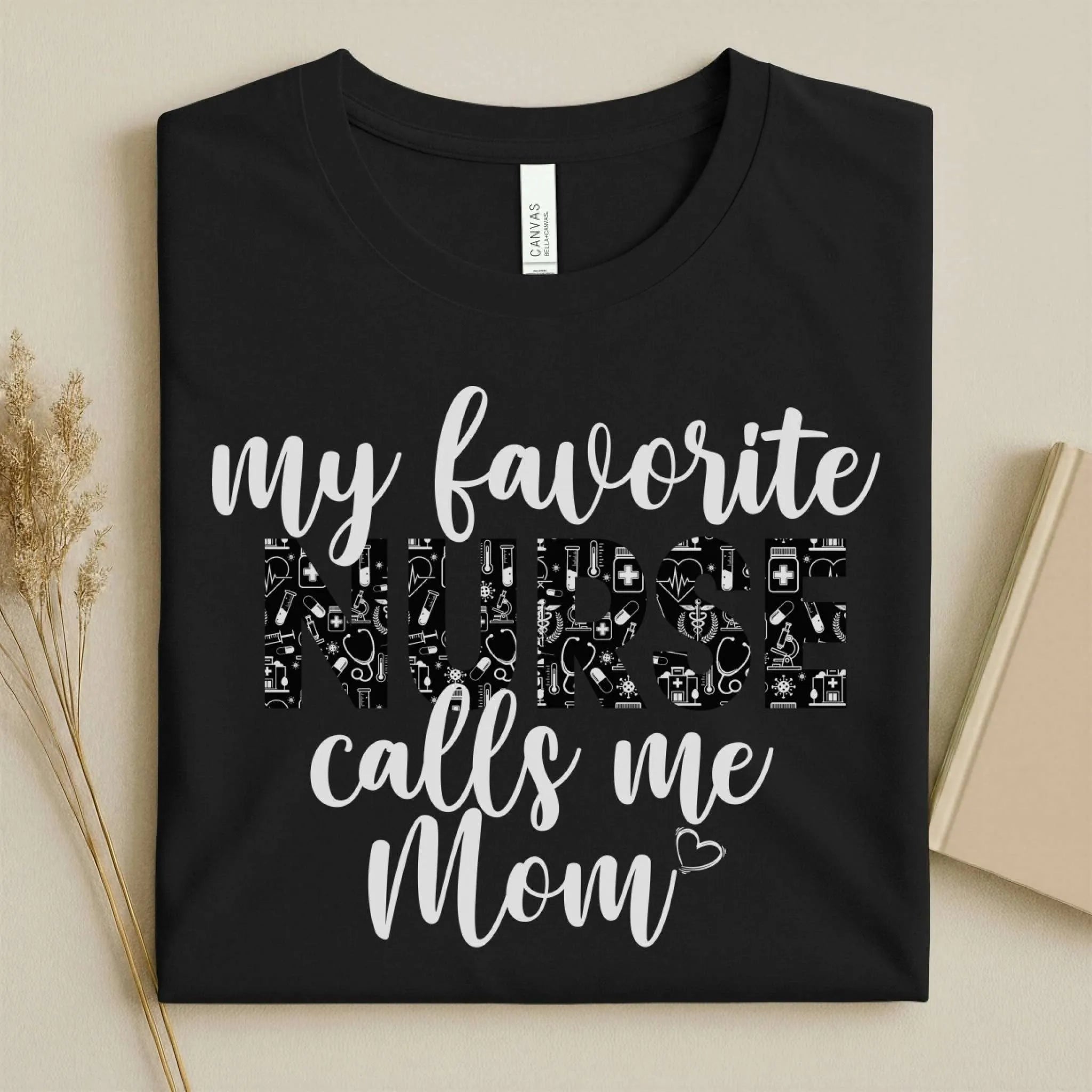 My Favorite Nurse Calls Me Mom Cute Nurse Tee