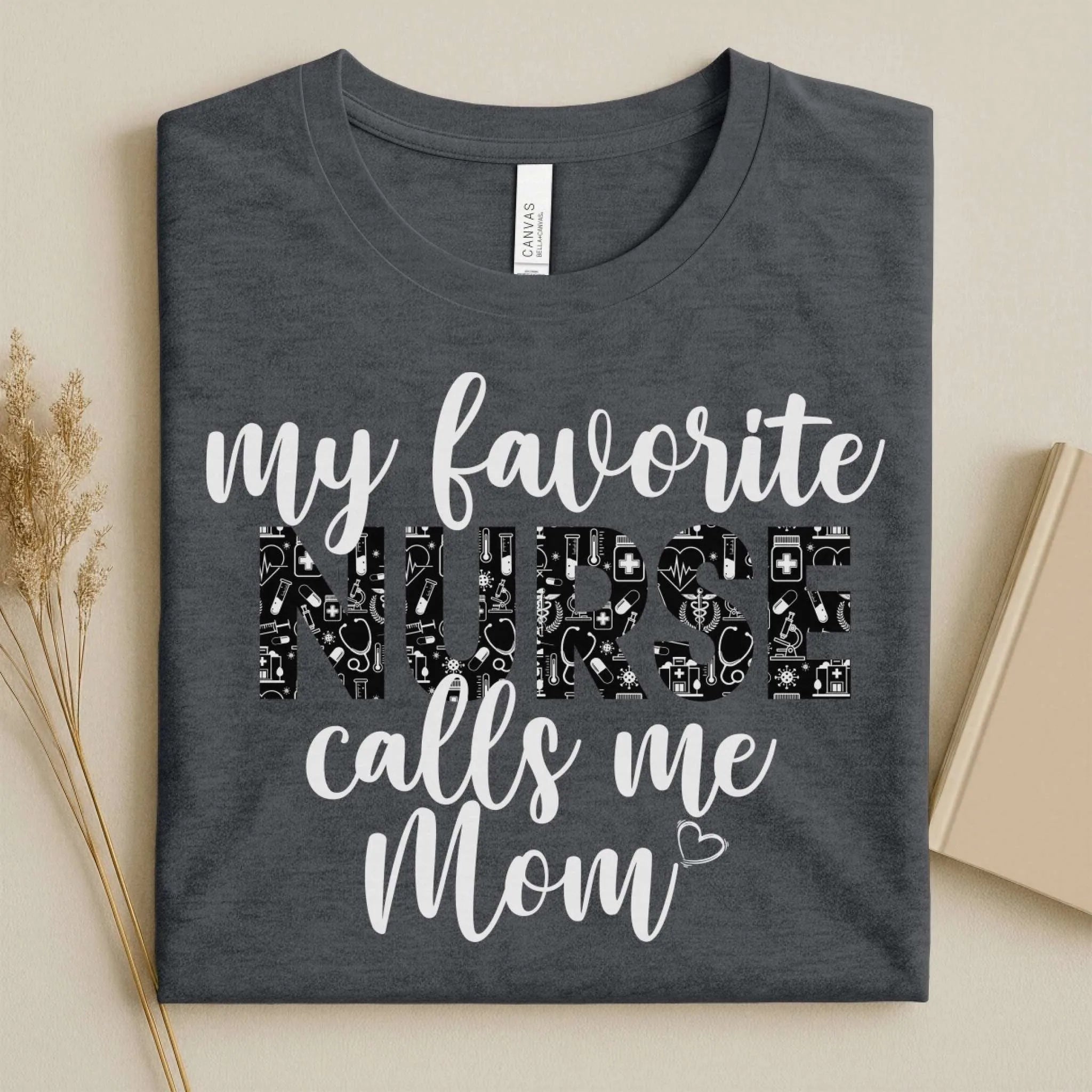 My Favorite Nurse Calls Me Mom Cute Nurse Tee