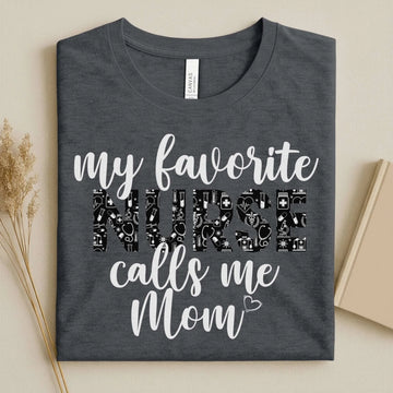 My Favorite Nurse Calls Me Mom Cute Nurse Tee