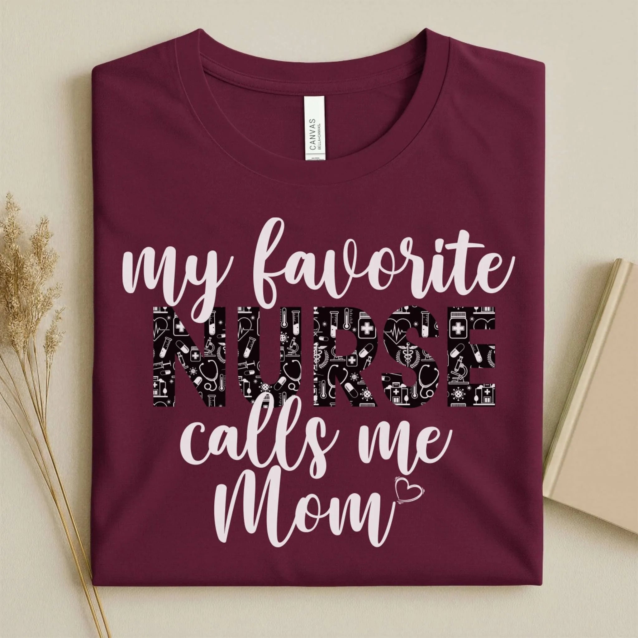 My Favorite Nurse Calls Me Mom Cute Nurse Tee