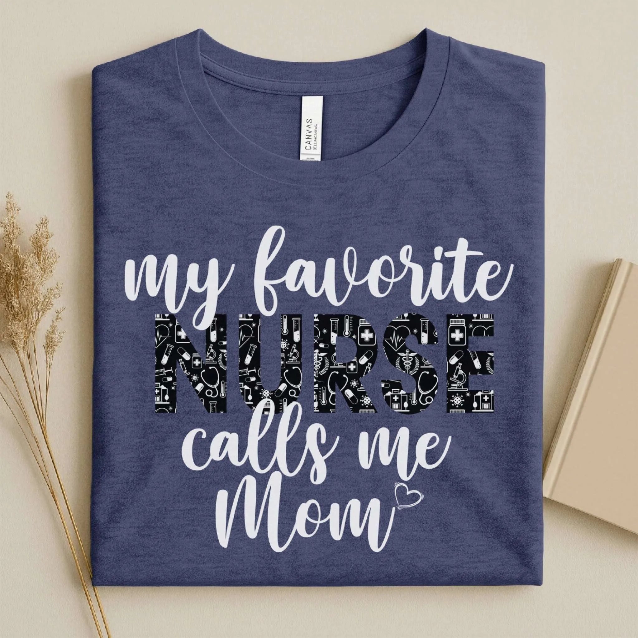 My Favorite Nurse Calls Me Mom Cute Nurse Tee