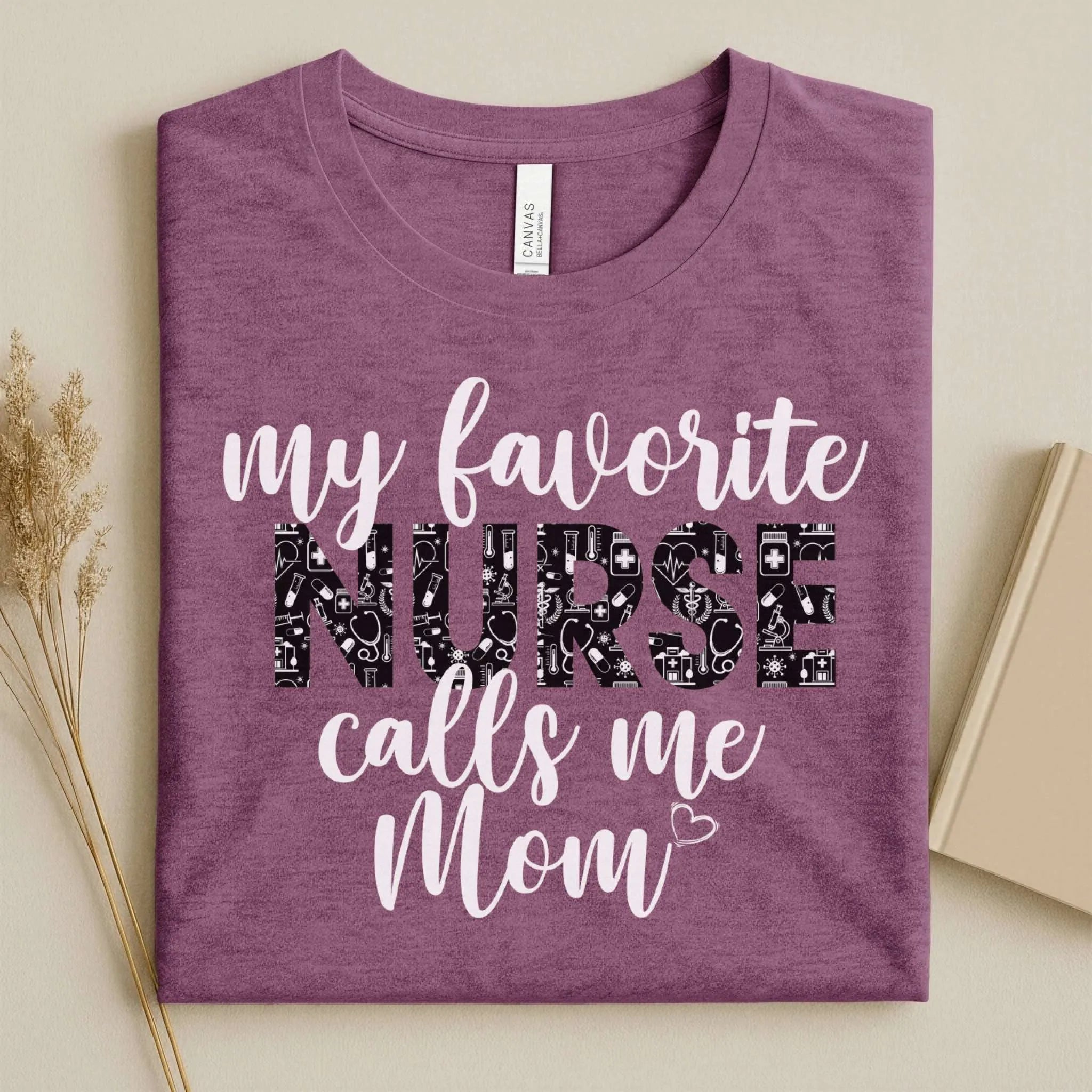 My Favorite Nurse Calls Me Mom Cute Nurse Tee
