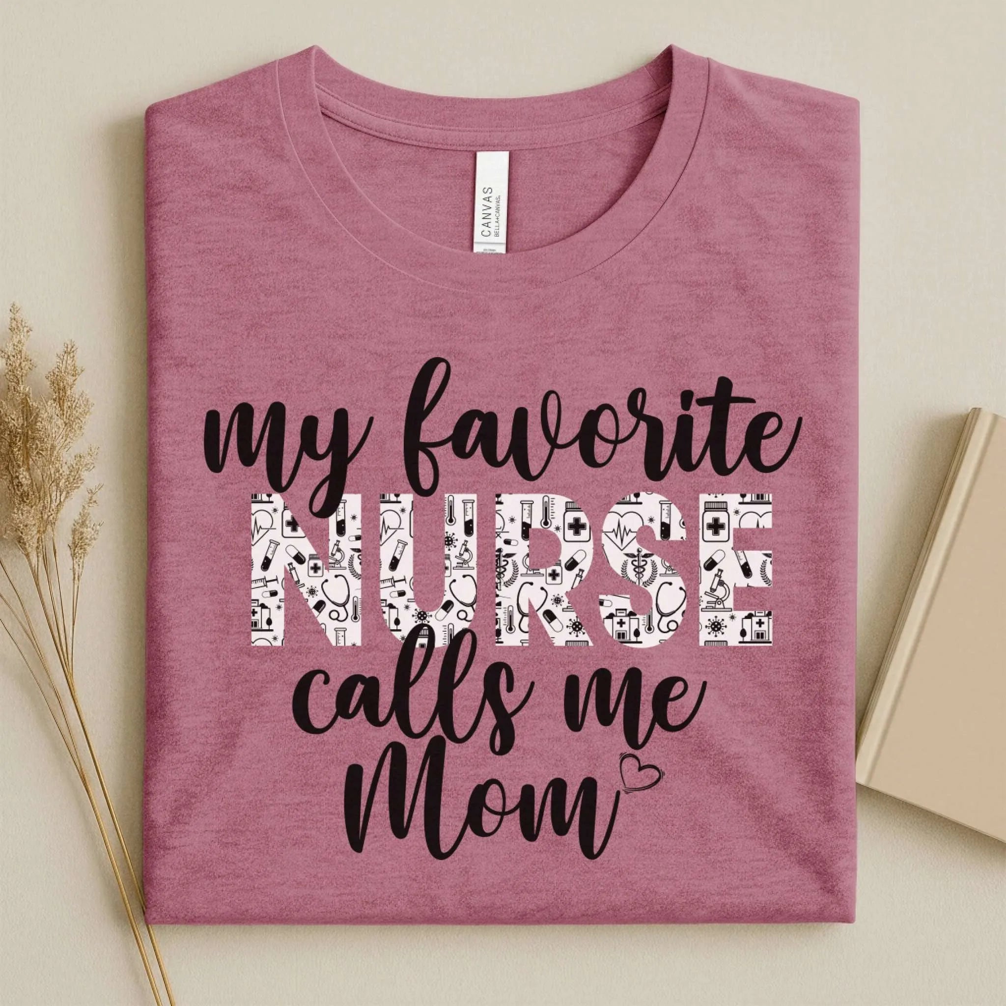 My Favorite Nurse Calls Me Mom Cute Nurse Tee