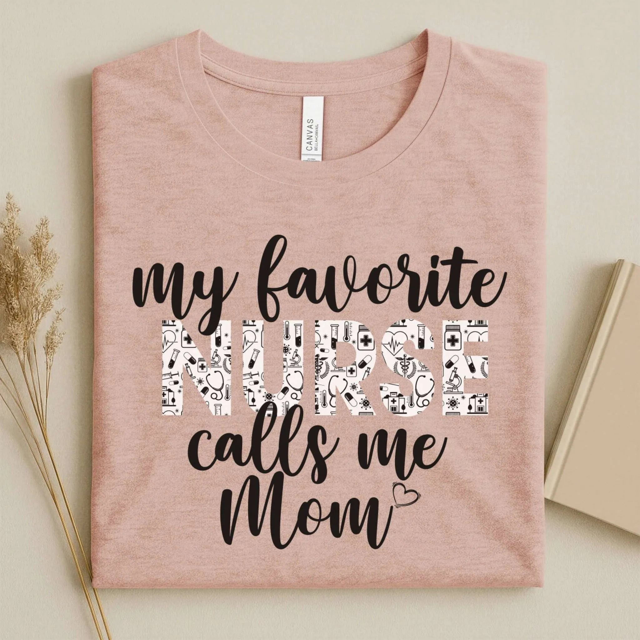 My Favorite Nurse Calls Me Mom Cute Nurse Tee