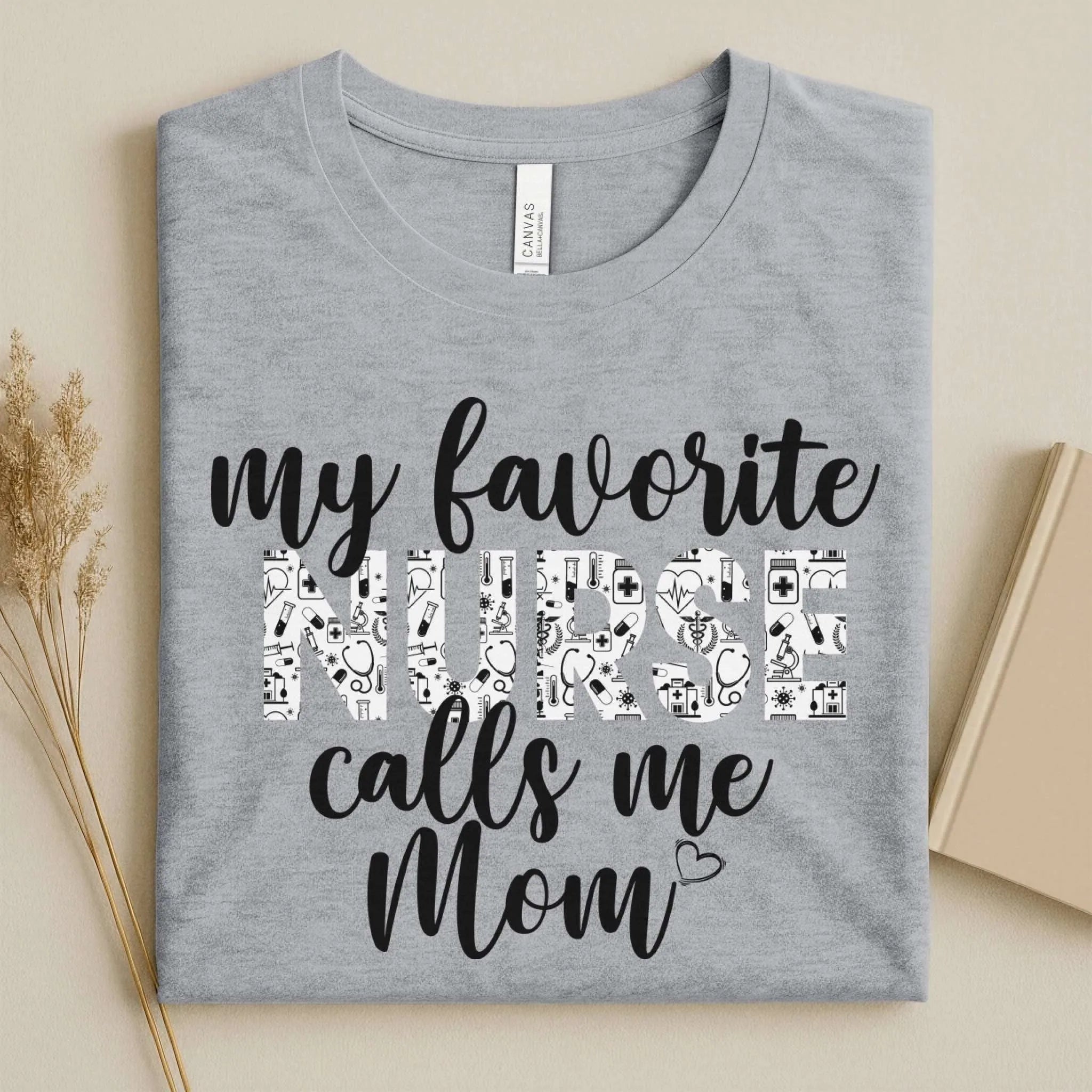 My Favorite Nurse Calls Me Mom Cute Nurse Tee