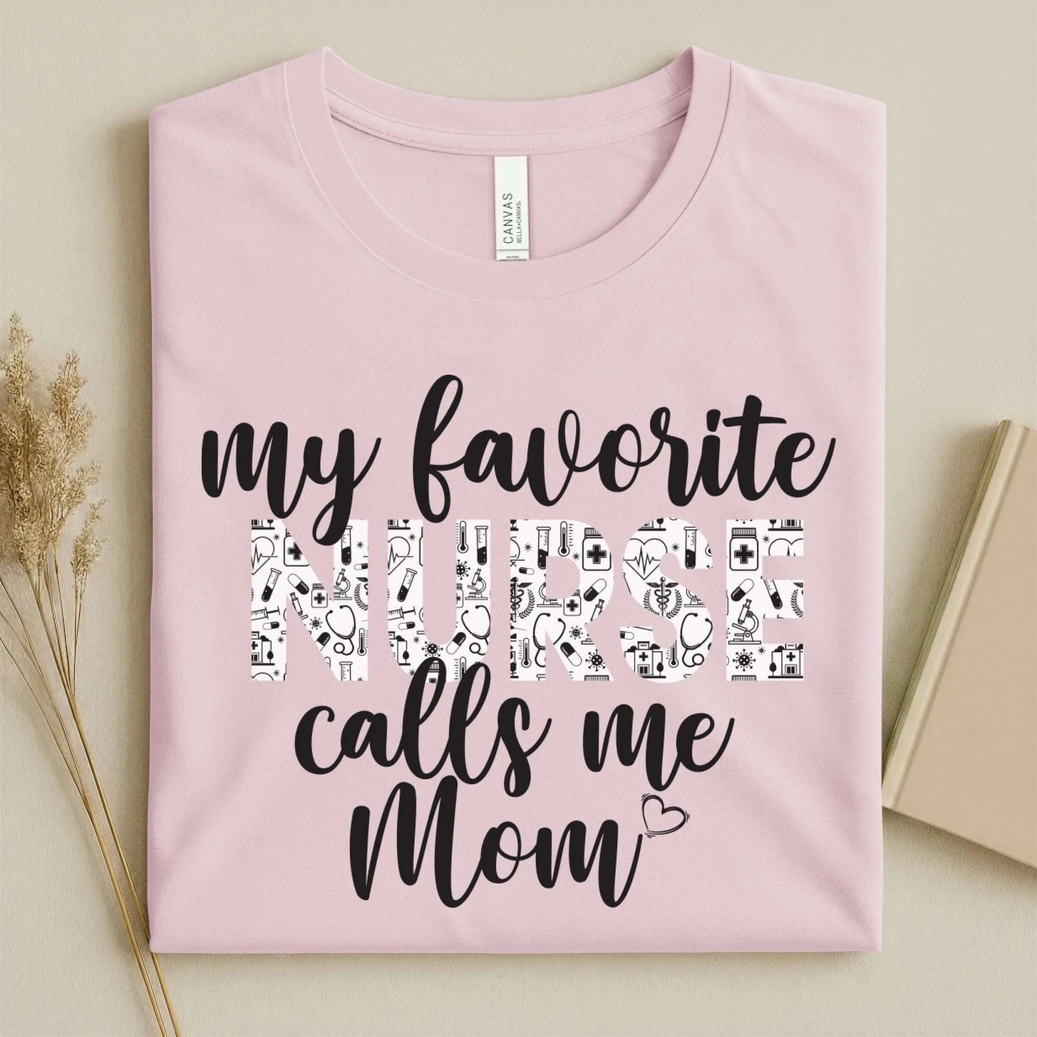 My Favorite Nurse Calls Me Mom Cute Nurse Tee