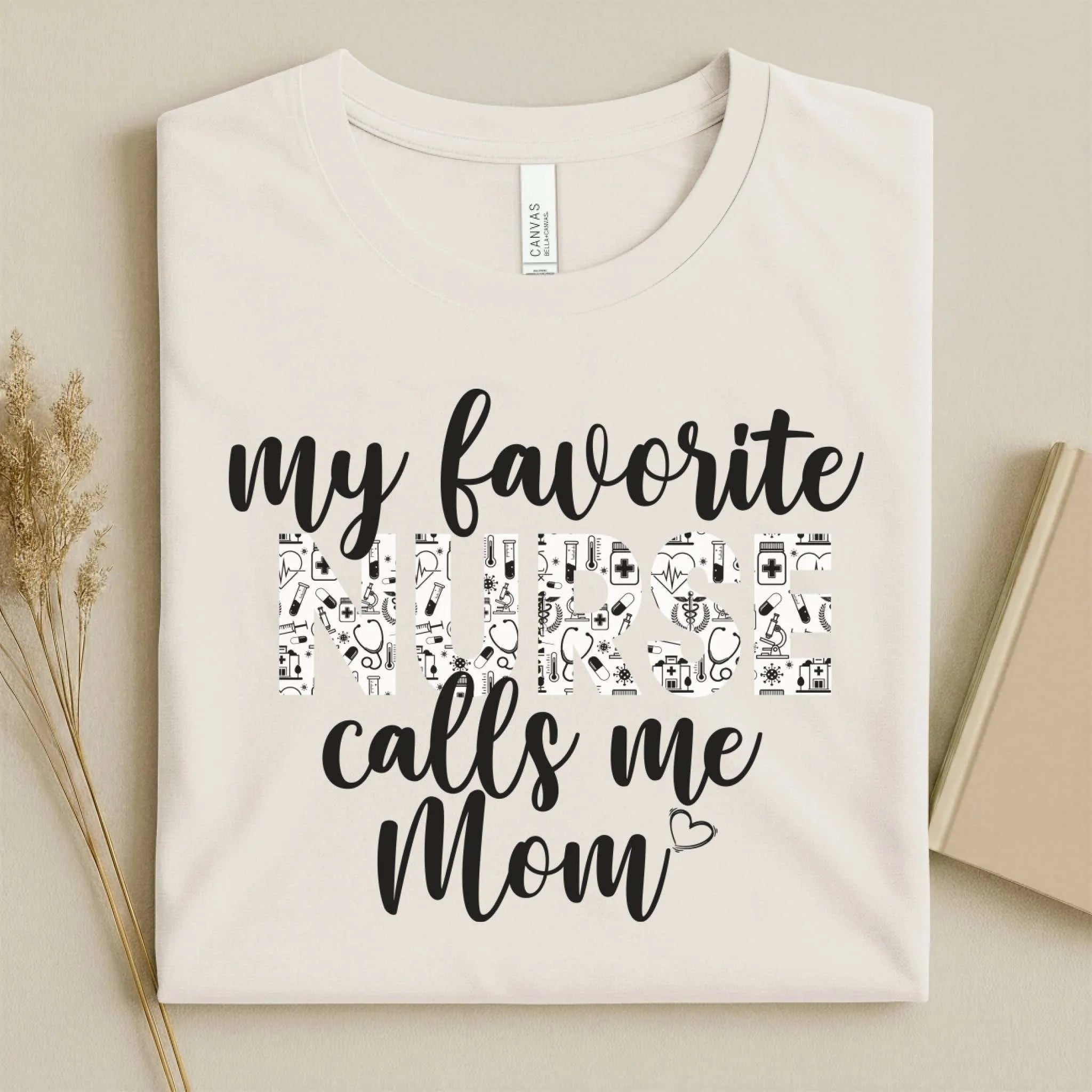 My Favorite Nurse Calls Me Mom Cute Nurse Tee