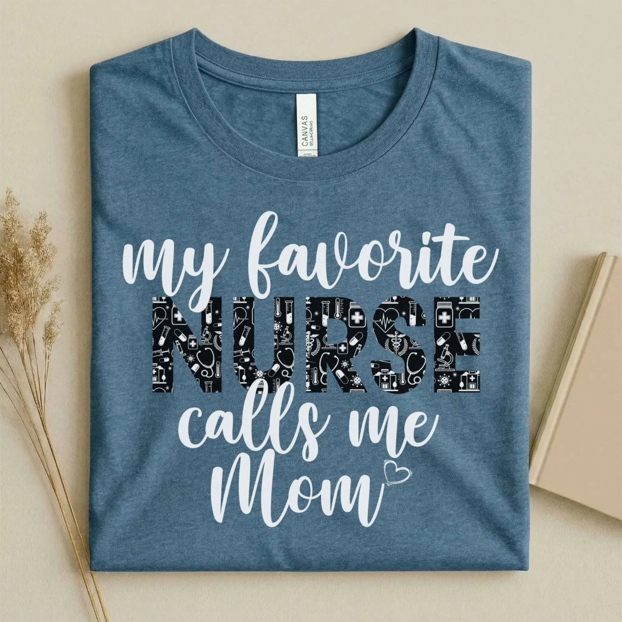 My Favorite Nurse Calls Me Mom Cute Nurse Tee