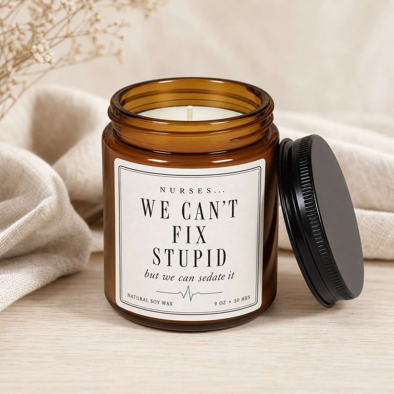 Nurses Can’t Fix Stupid but We Can Sedate It 9oz Candle