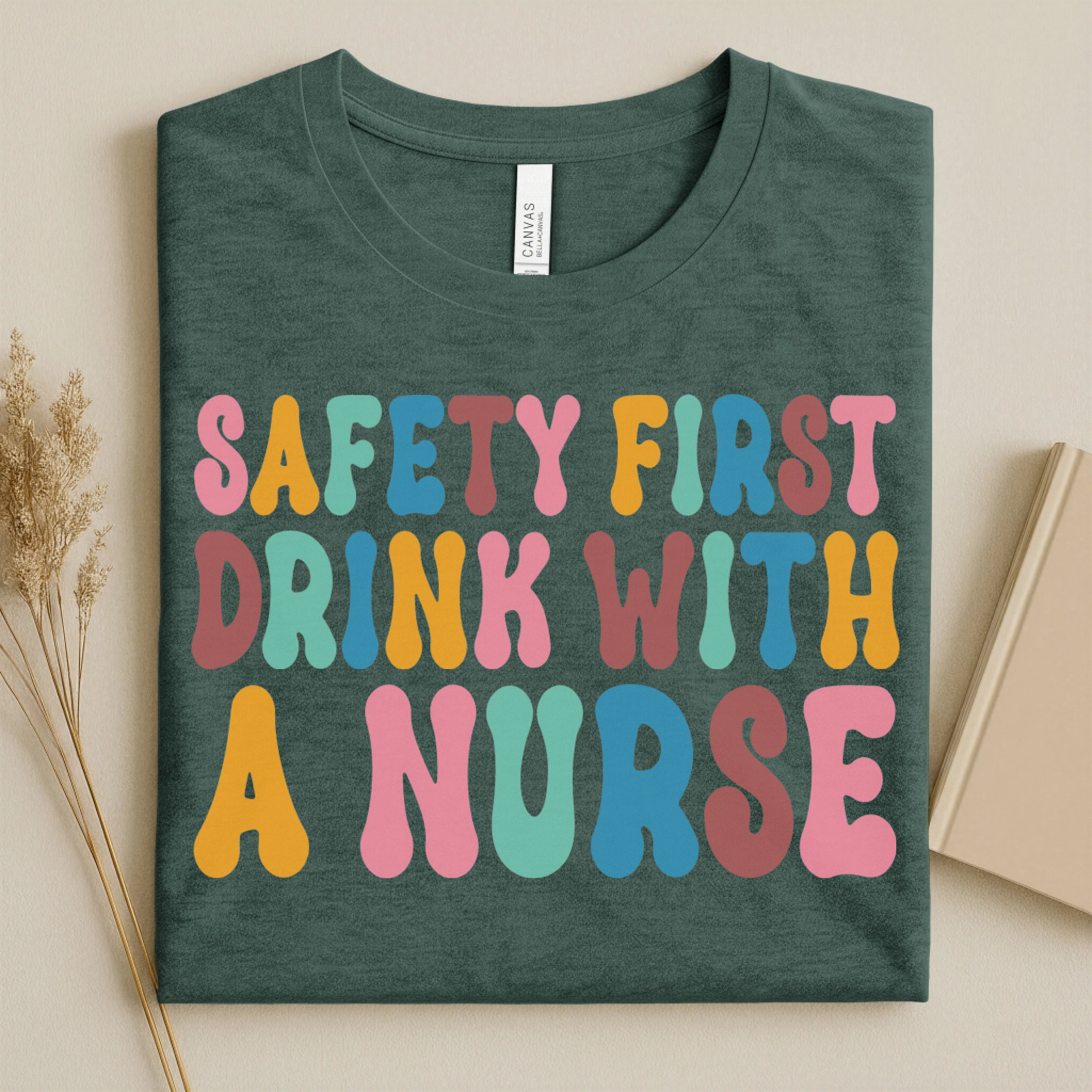 Safety First Drink With a Nurse Funny Nurse T-Shirt