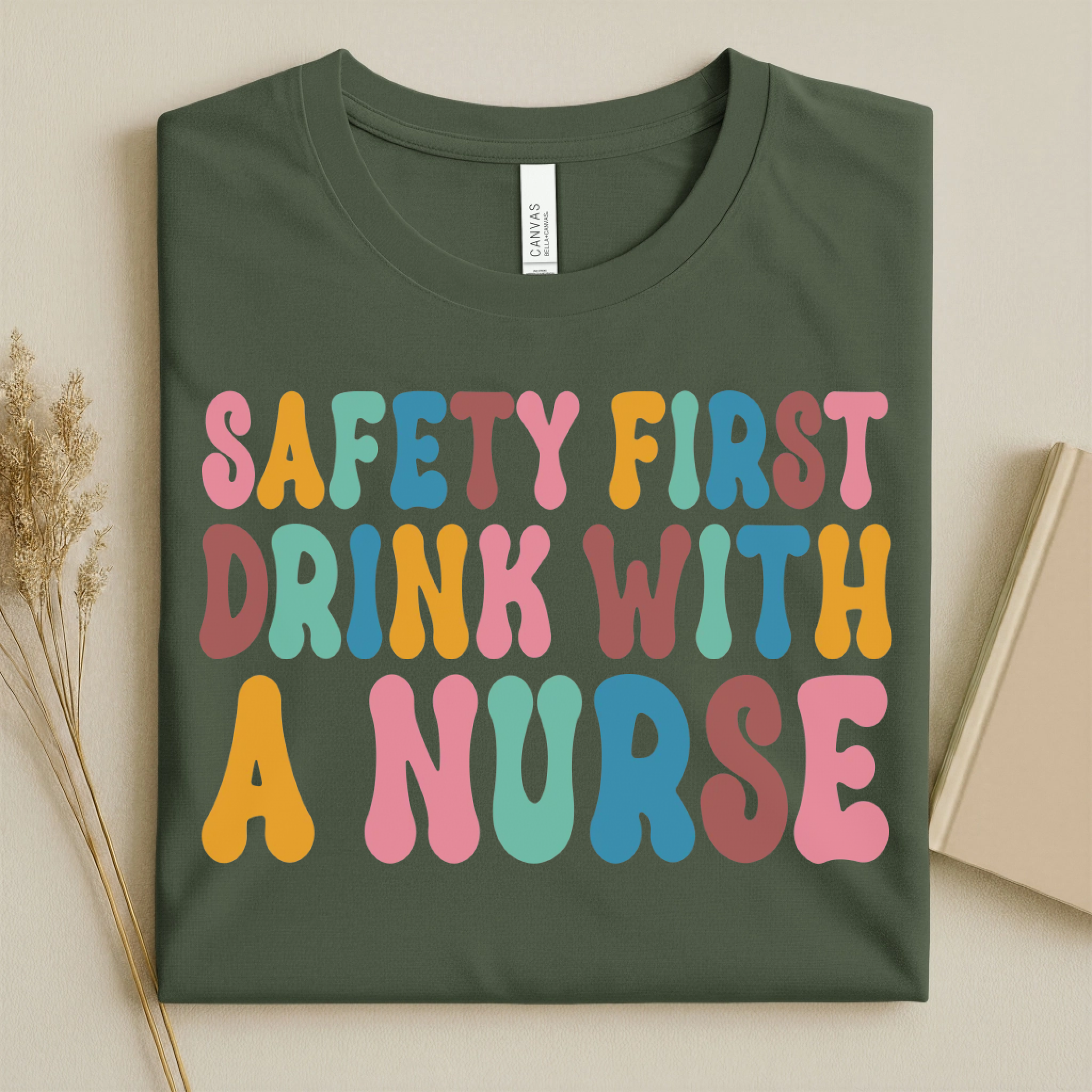 Safety First Drink With a Nurse Funny Nurse T-Shirt