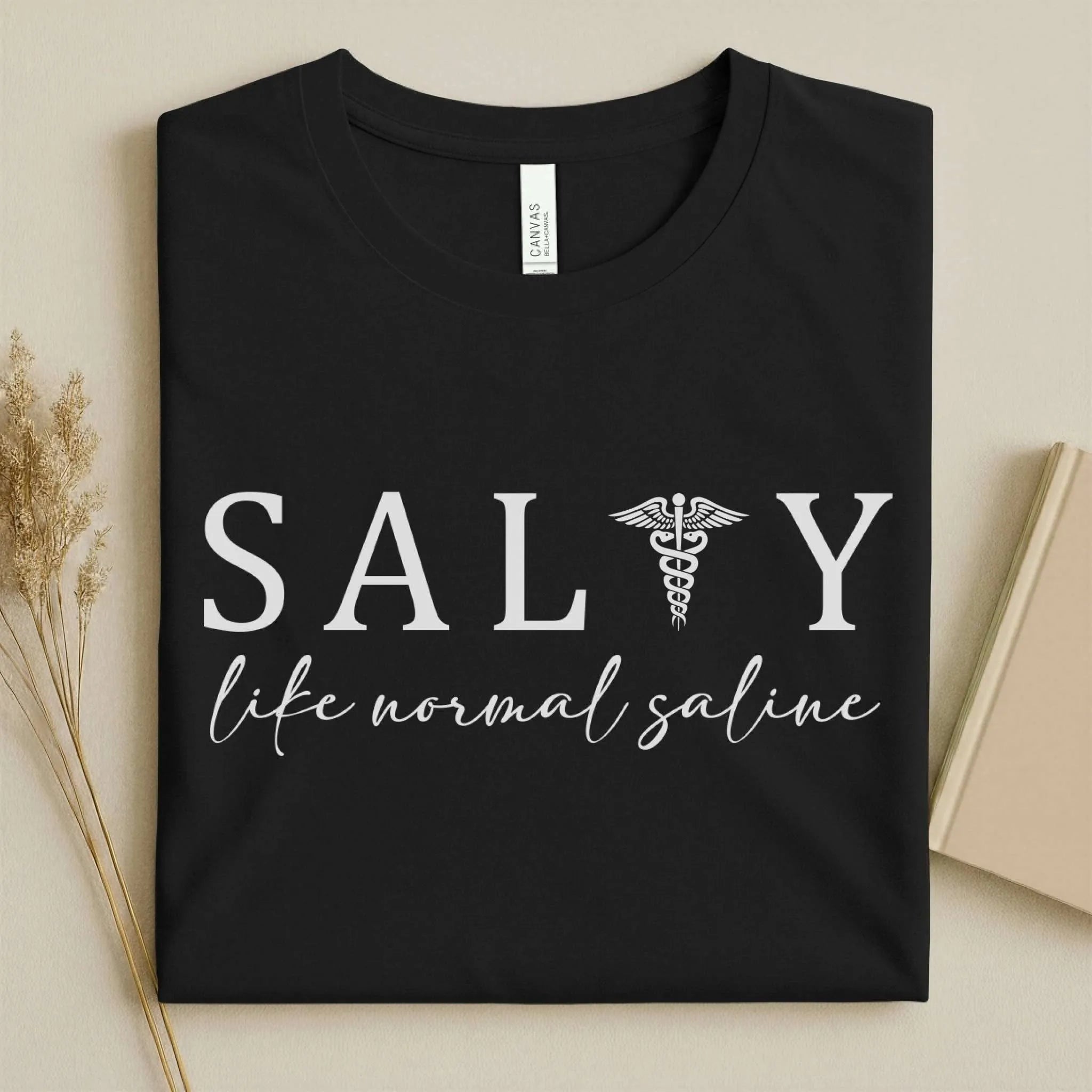 Salty Like Normal Saline Funny Nurse T-Shirt