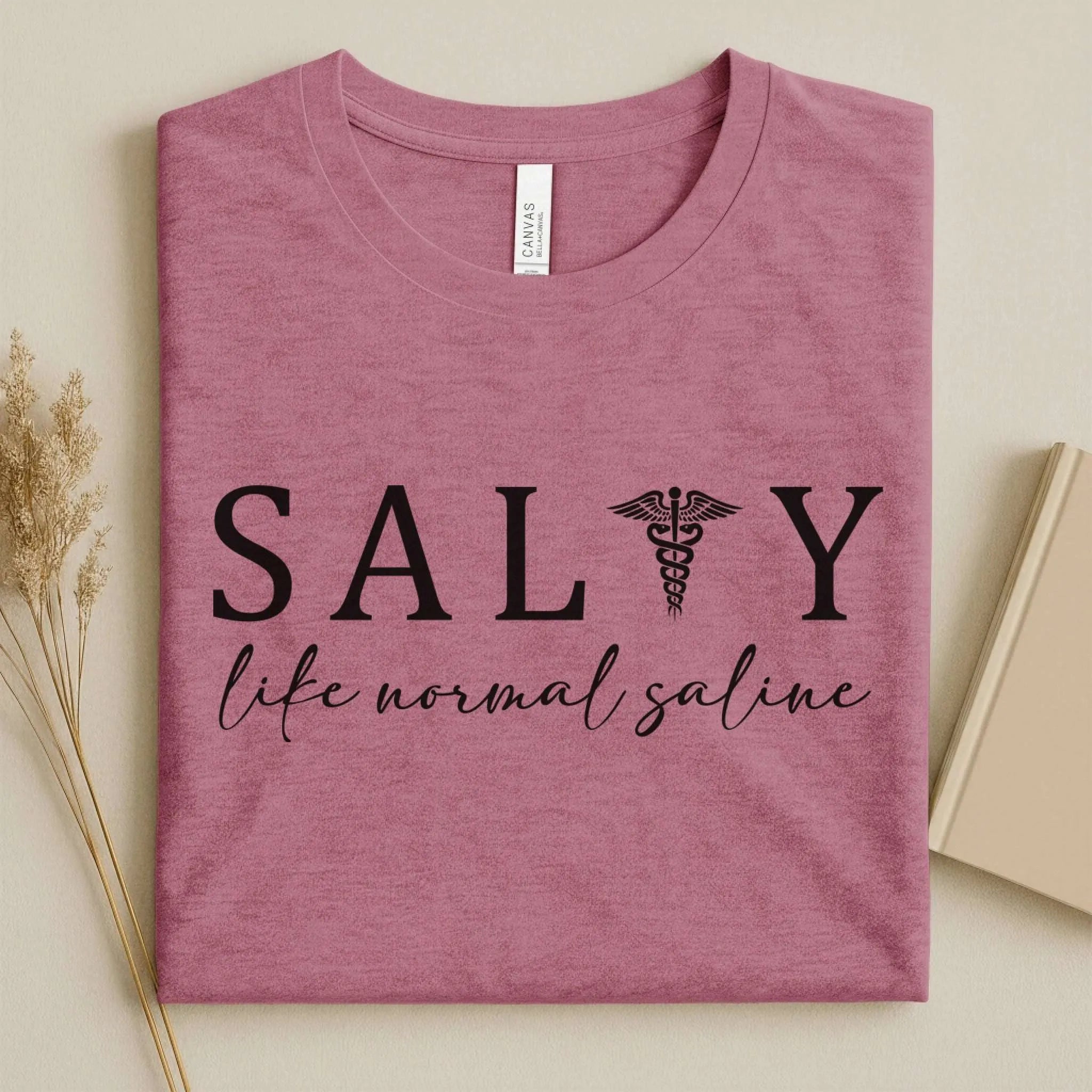 Salty Like Normal Saline Funny Nurse T-Shirt