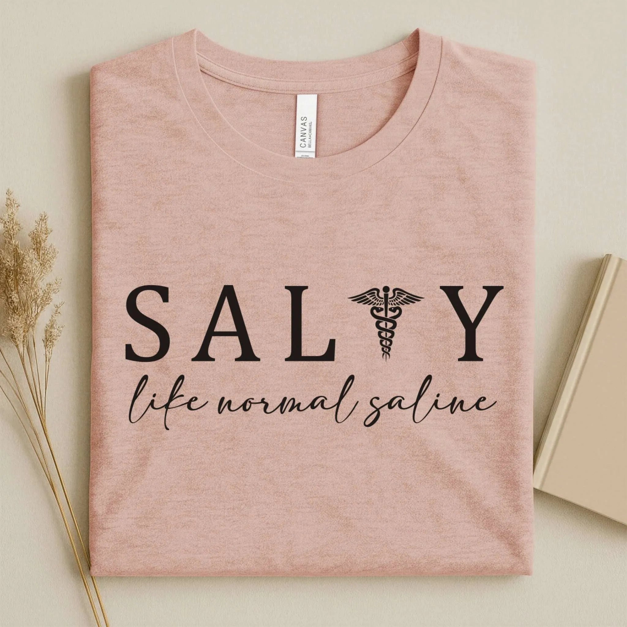 Salty Like Normal Saline Funny Nurse T-Shirt