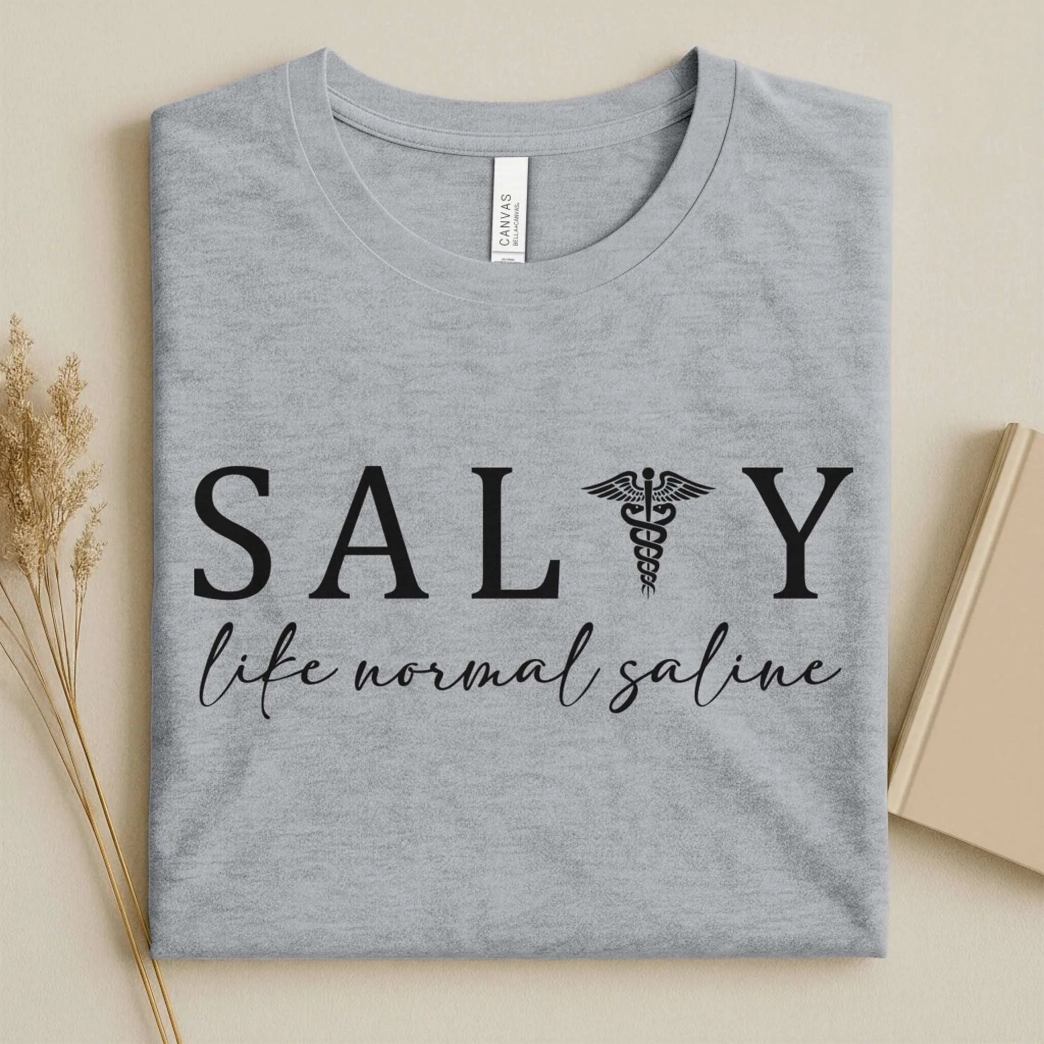 Salty Like Normal Saline Funny Nurse T-Shirt