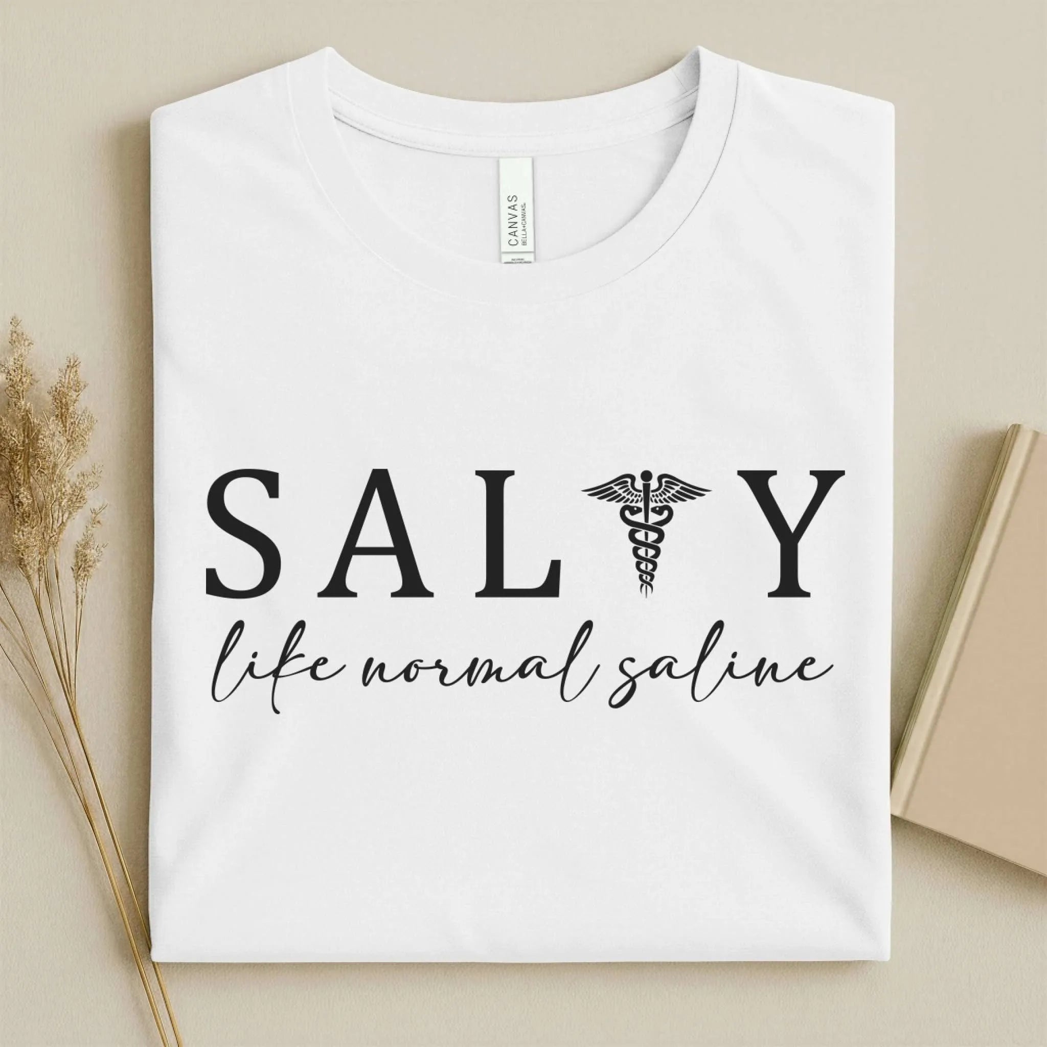Salty Like Normal Saline Funny Nurse T-Shirt