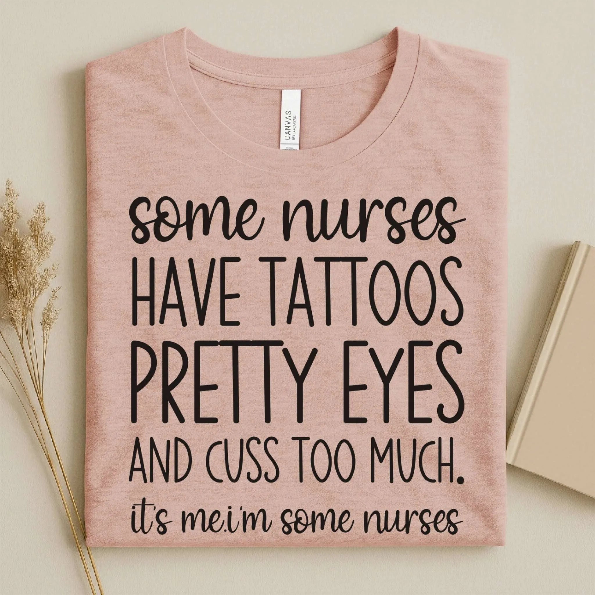 Some Nurses Have Tattoos Pretty Eyes Cuss Too Much Nurse Tee