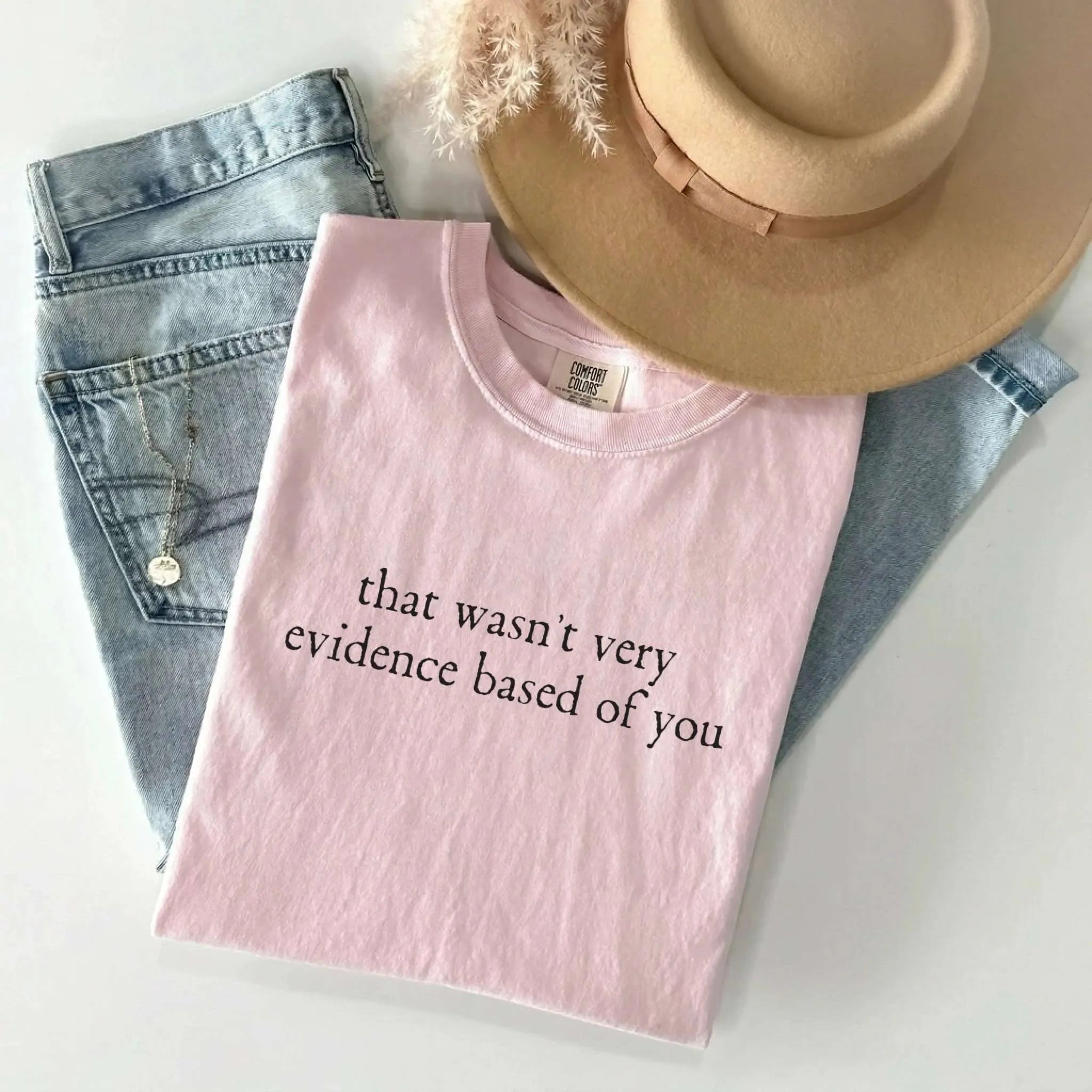 That Wasn't Very Evidence Based Of You Comfort Colors Tee