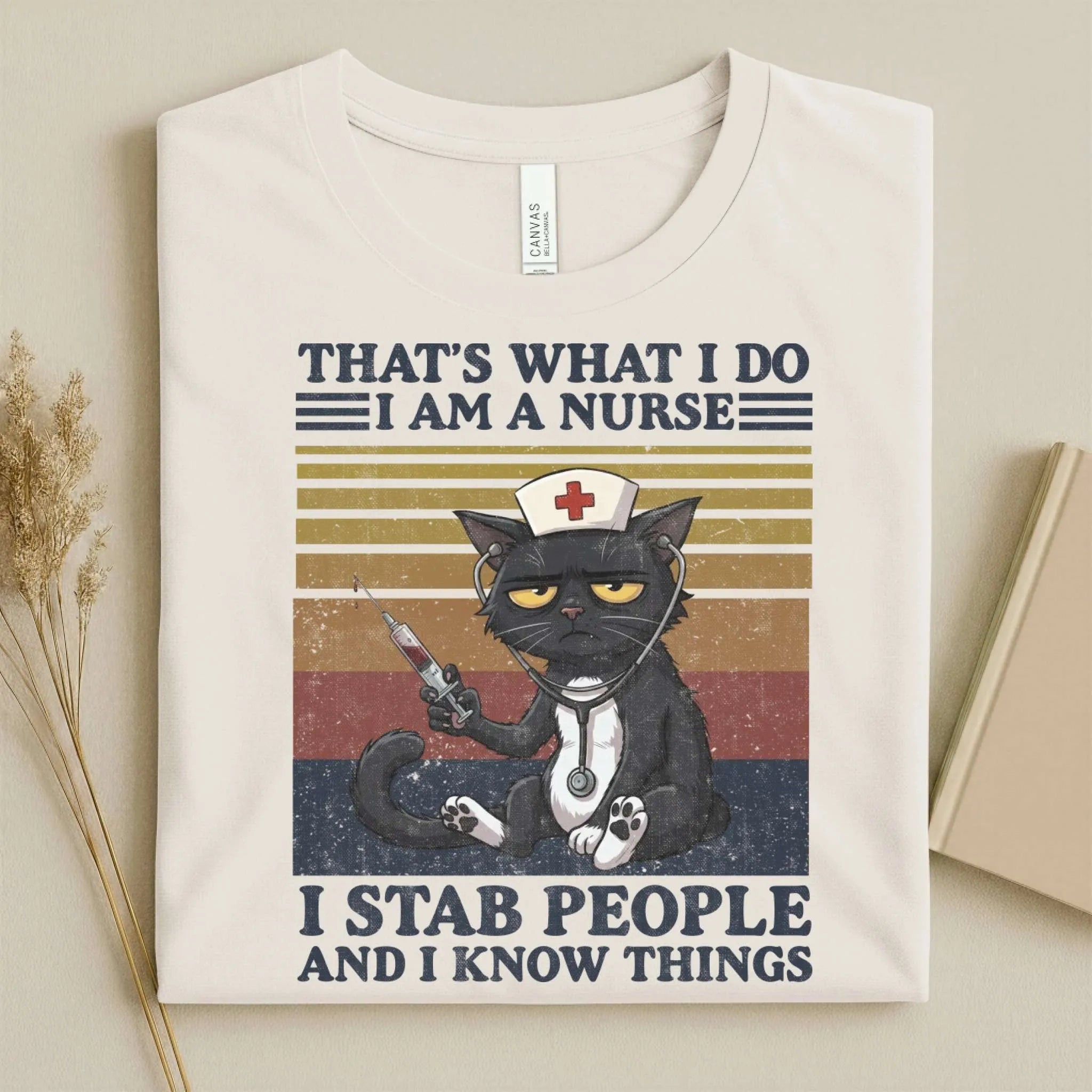 That's What I Do I Am a Nurse I Stab People Funny Tee