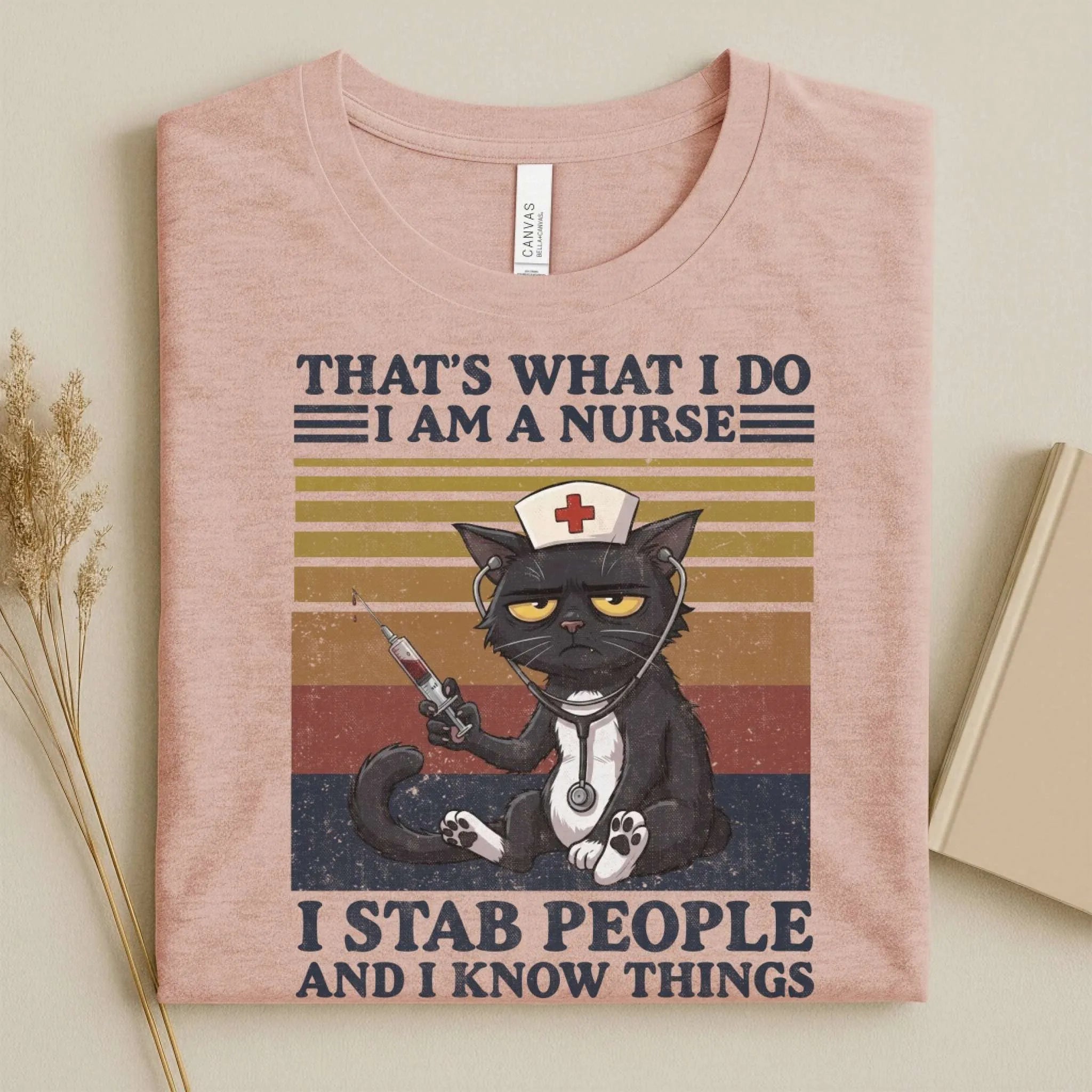 That's What I Do I Am a Nurse I Stab People Funny Tee