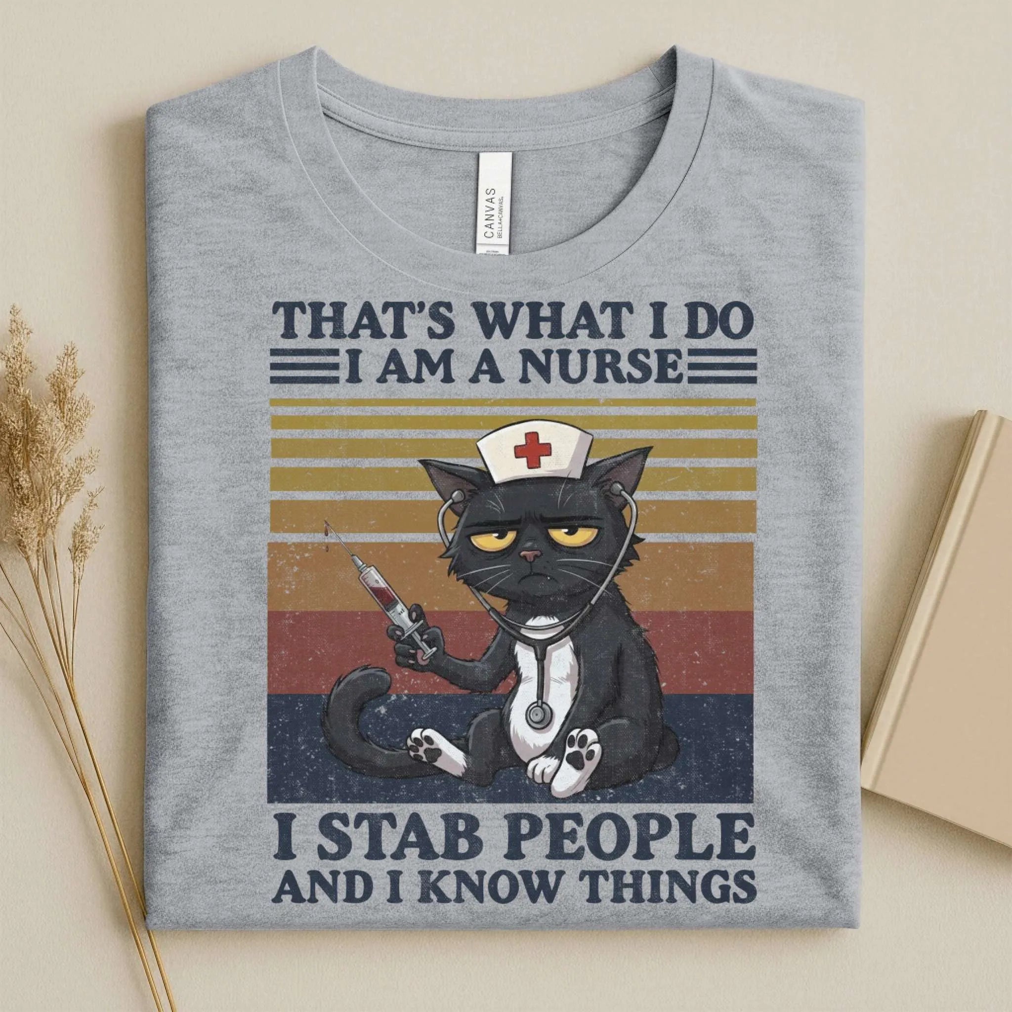 That's What I Do I Am a Nurse I Stab People Funny Tee