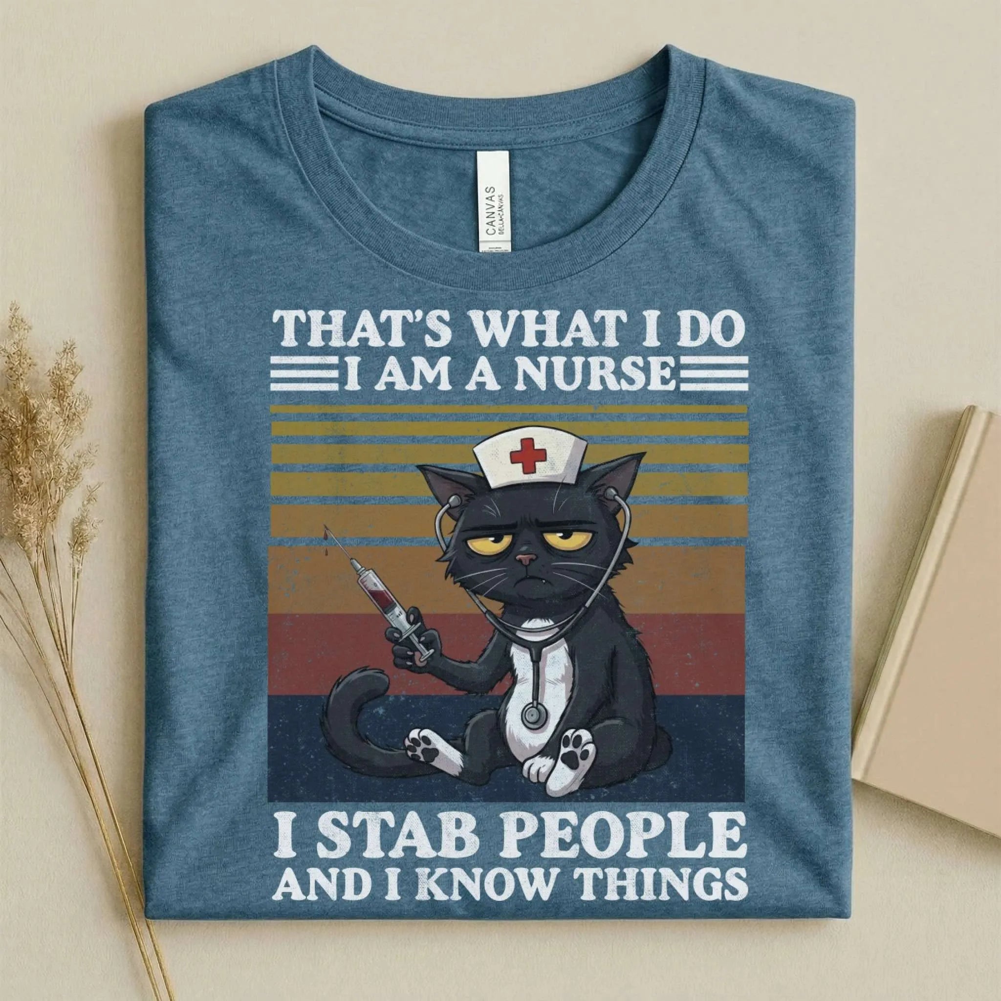 That's What I Do I Am a Nurse I Stab People Funny Tee