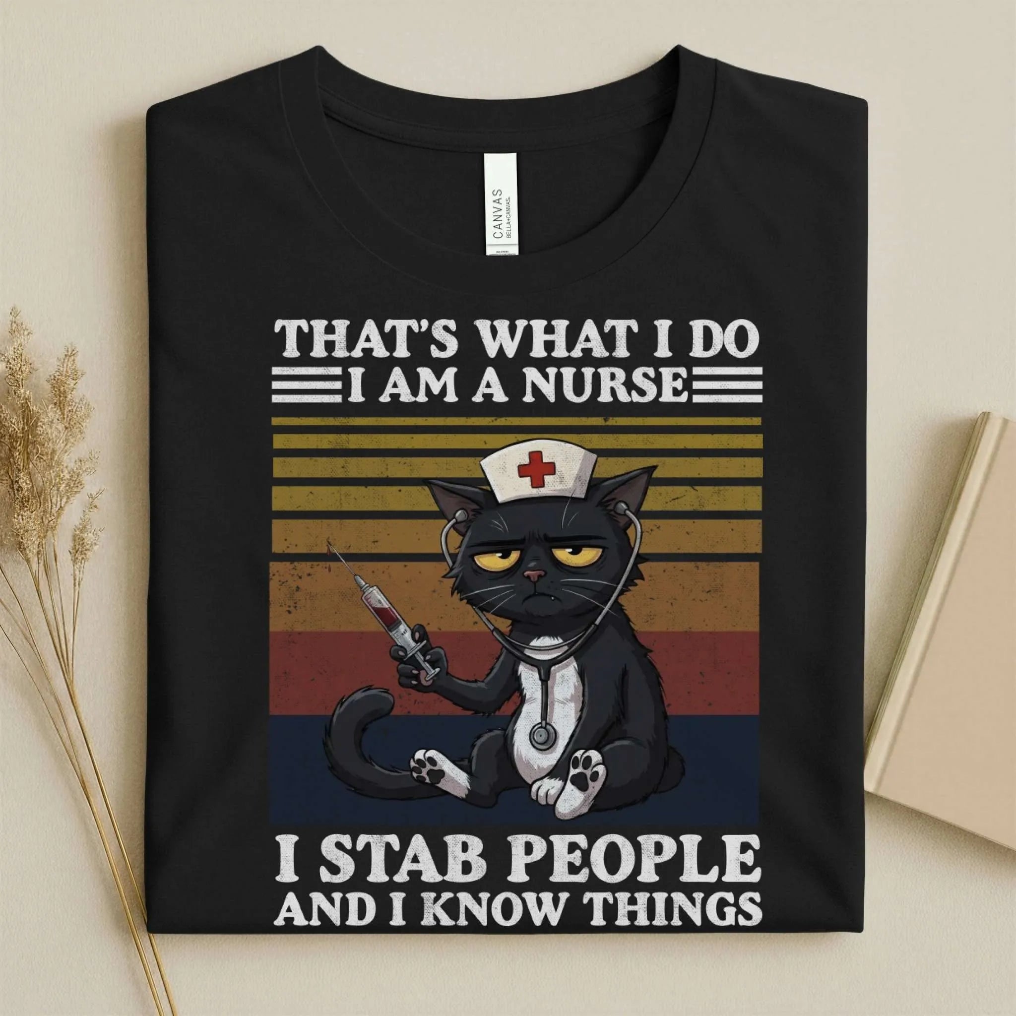 That's What I Do I Am a Nurse I Stab People Funny Tee