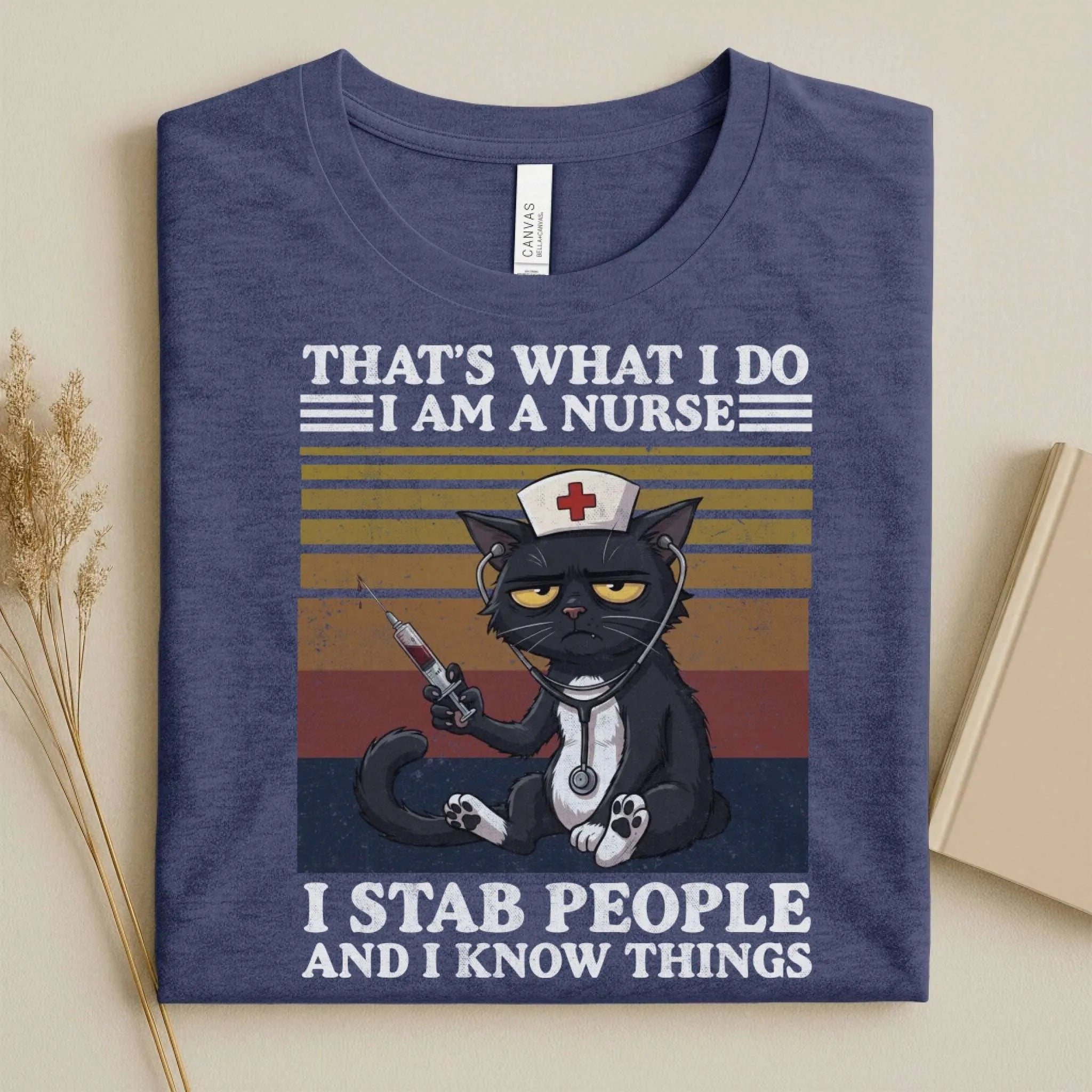 That's What I Do I Am a Nurse I Stab People Funny Tee