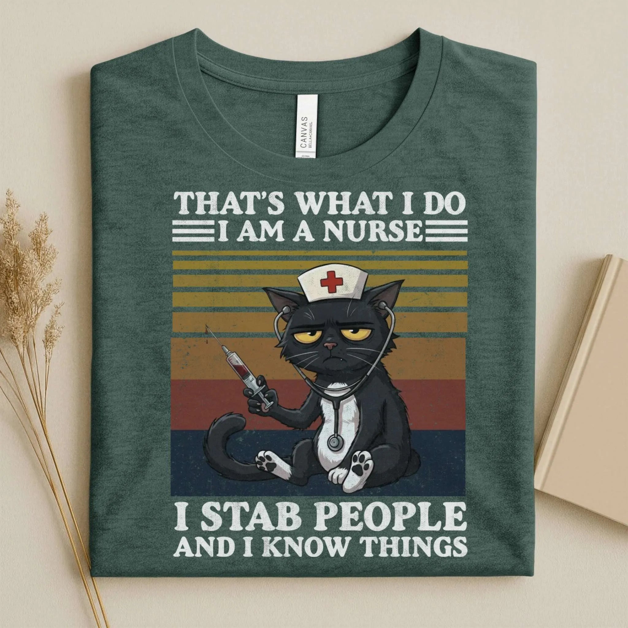 That's What I Do I Am a Nurse I Stab People Funny Tee