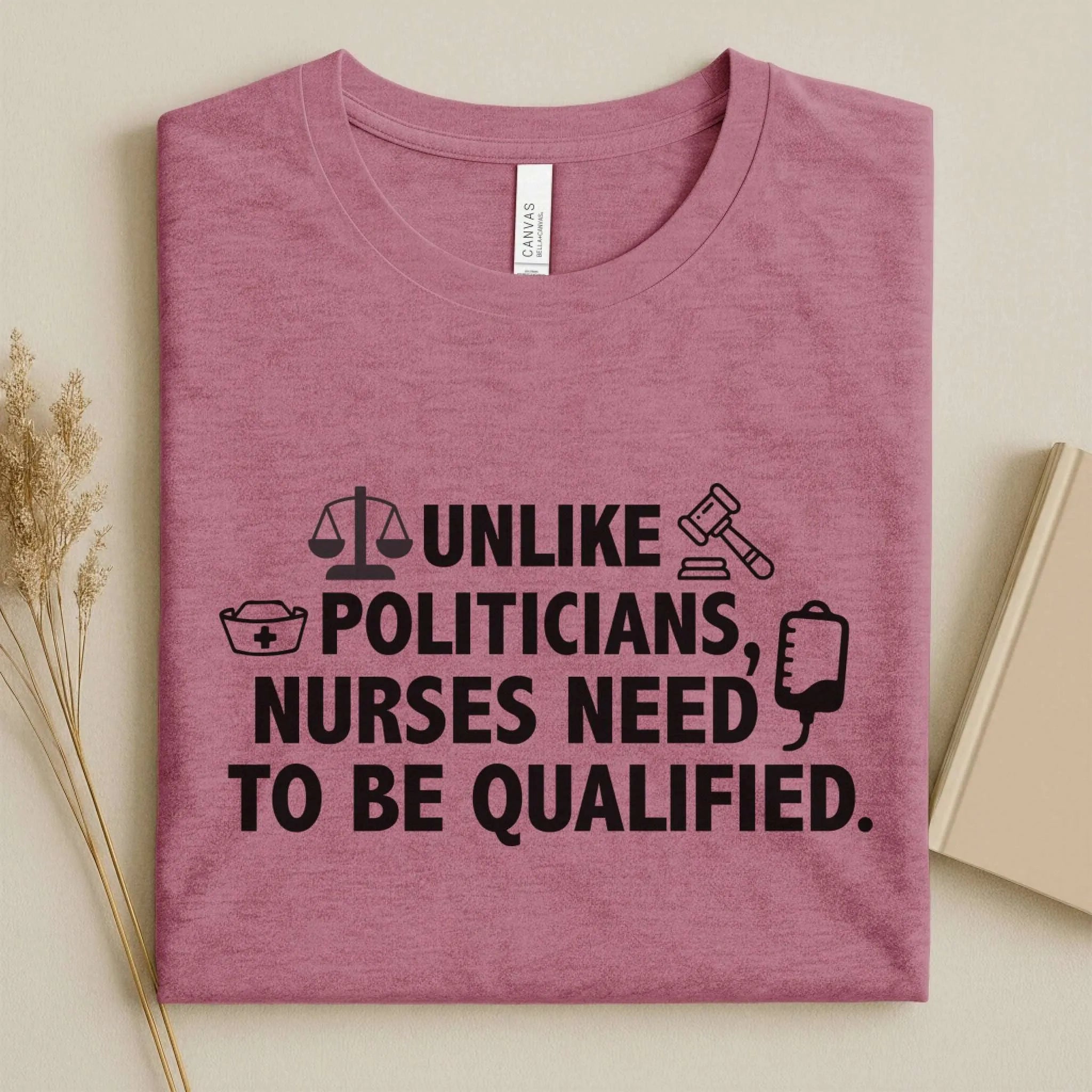Nurses Need to Be Qualified Funny Nurse Tee