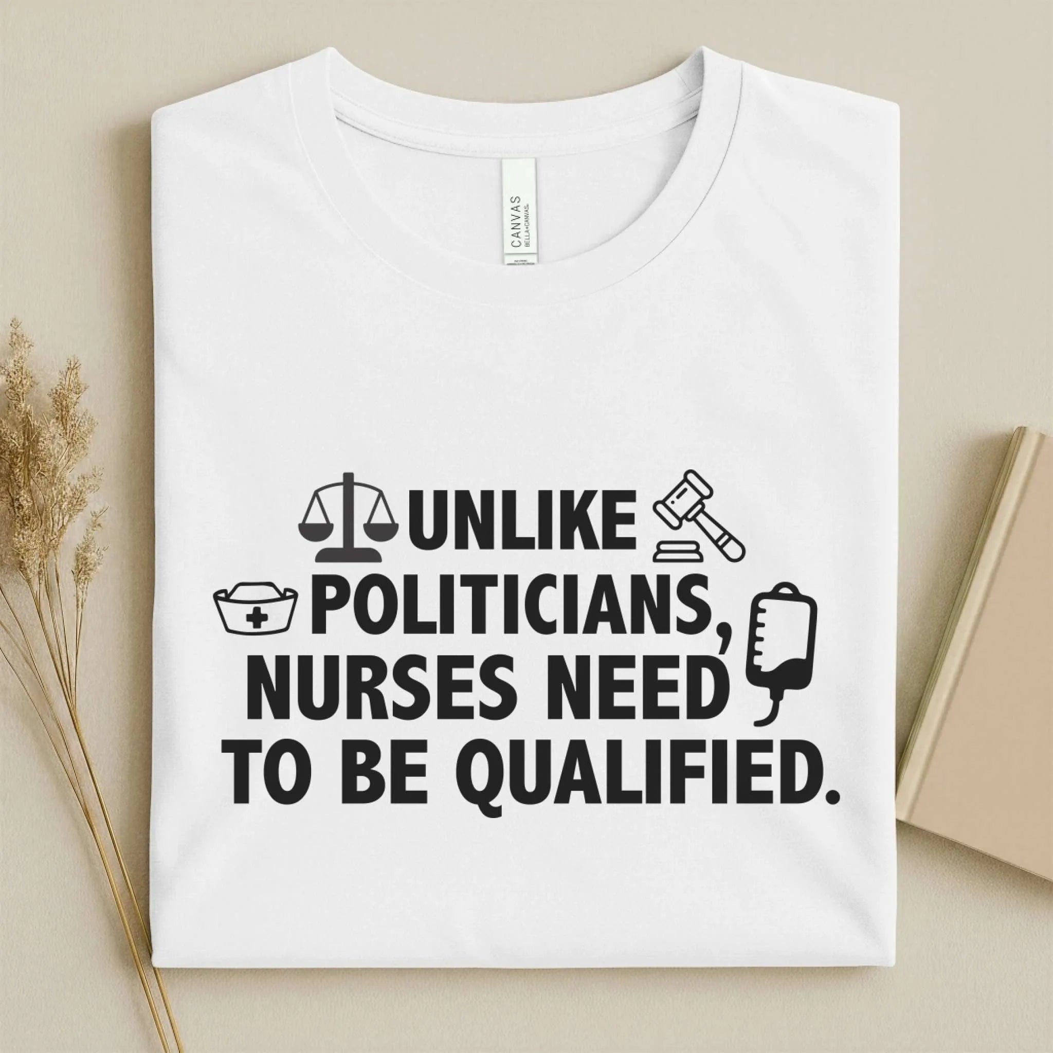 Nurses Need to Be Qualified Funny Nurse Tee